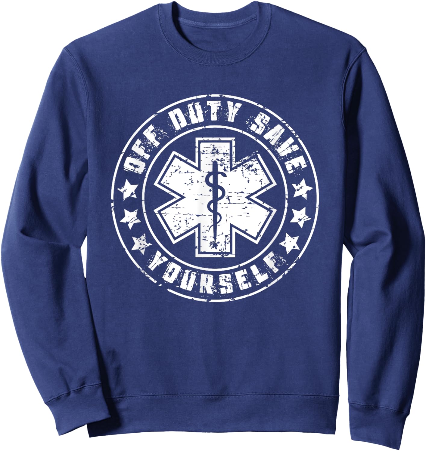 Funny EMS Shirt Gift EMTs - Off Duty Save Yourself Sweatshirt - Sweatshirt | Navy