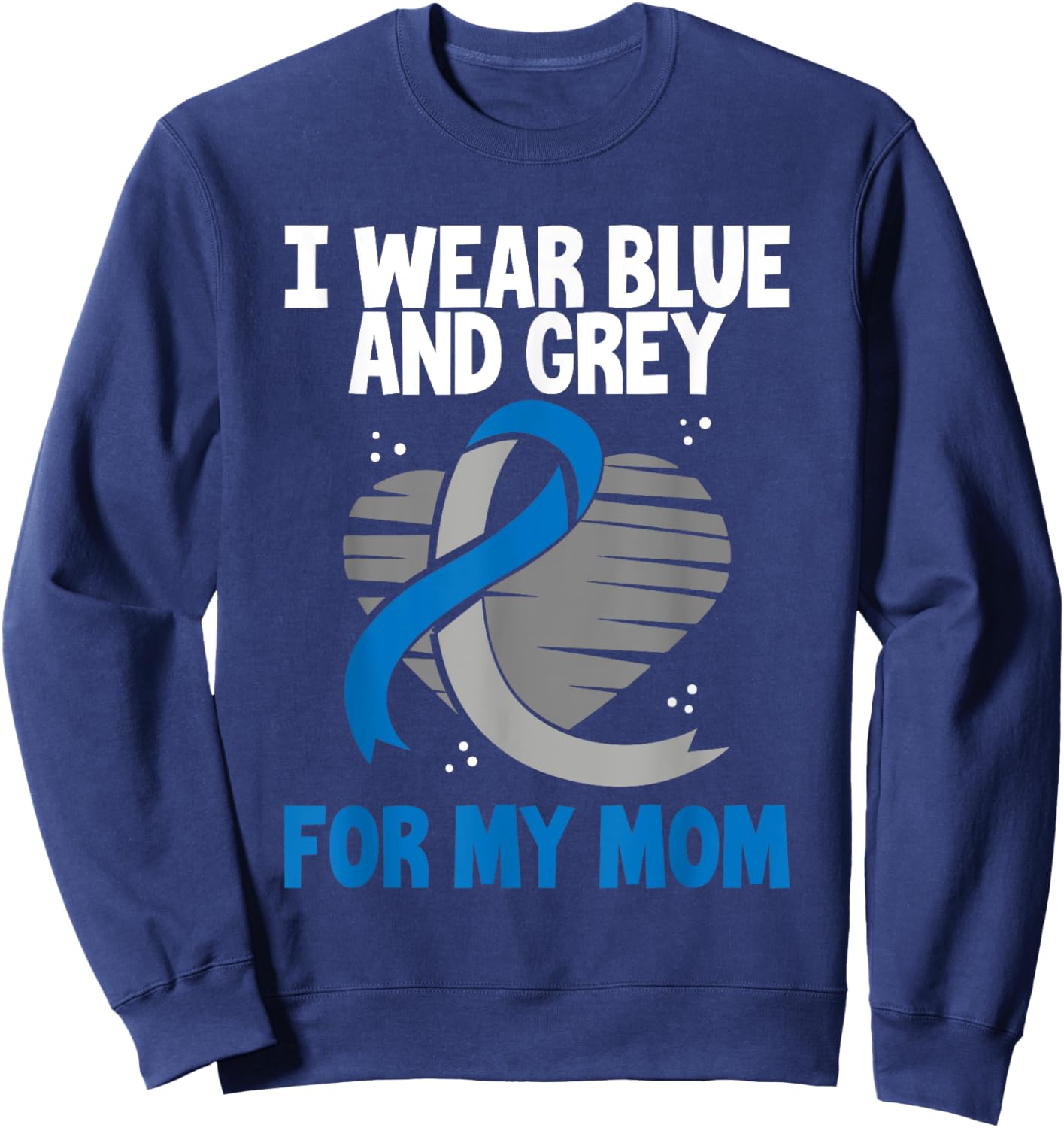 I Wear Blue And Grey For My Mom Diabetes Type 1 Sweatshirt - Sweatshirt | Navy