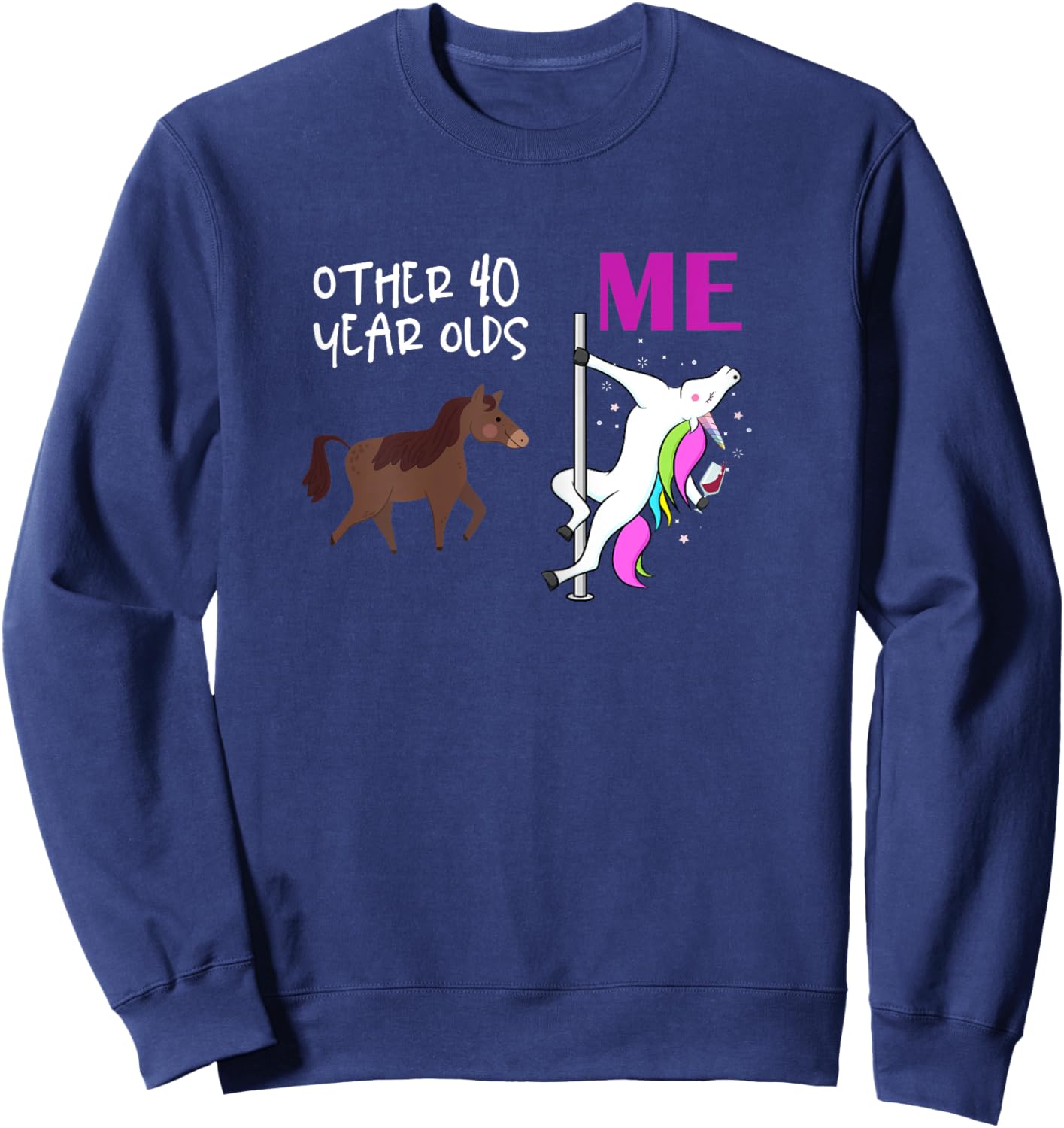 Other 40 Year Olds Unicorn 40th Birthday Design Sweatshirt - Sweatshirt | Navy