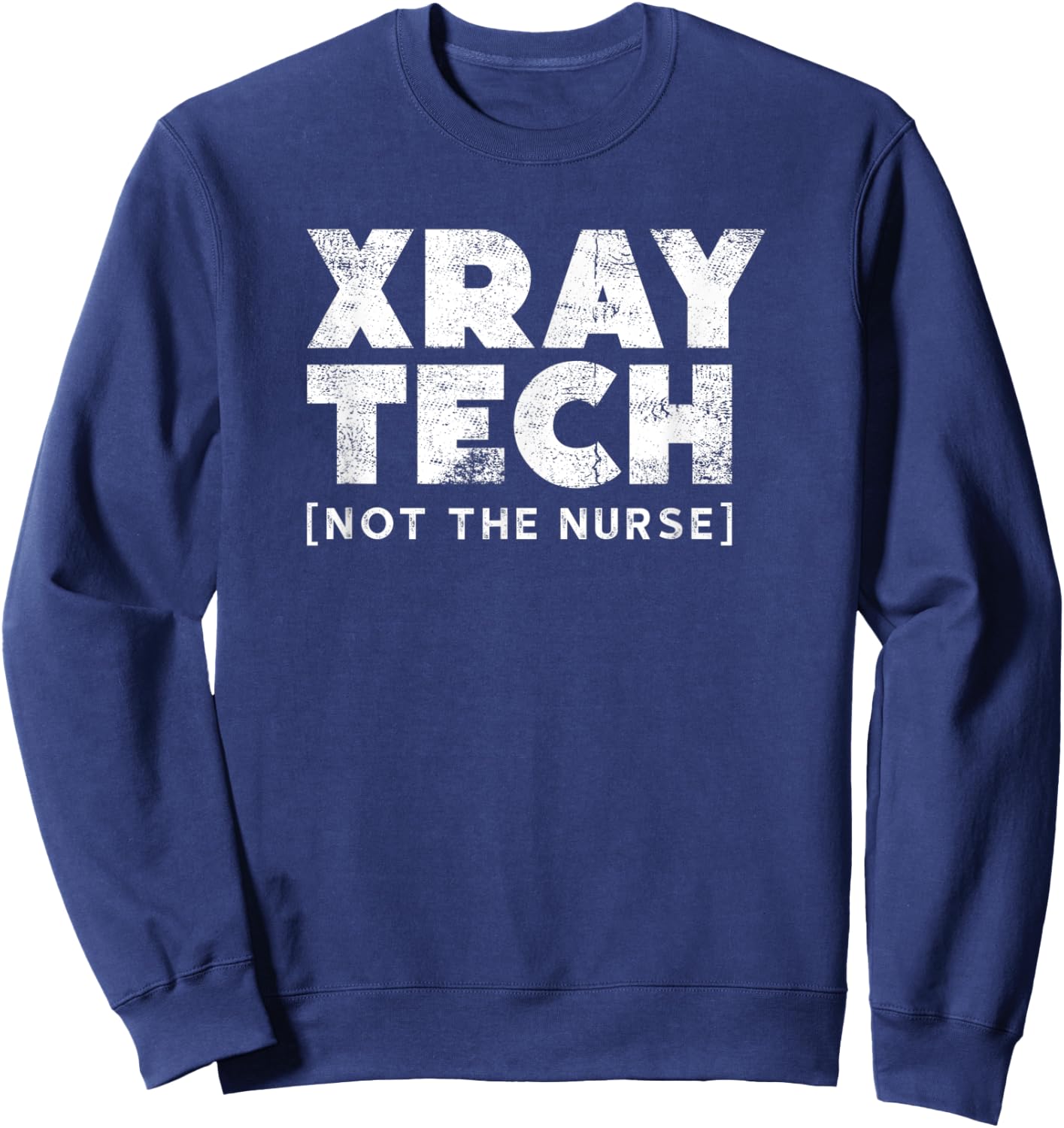 Xray Tech Not The Nurse Xray Technologist Radiology Tech Sweatshirt - Sweatshirt | Navy