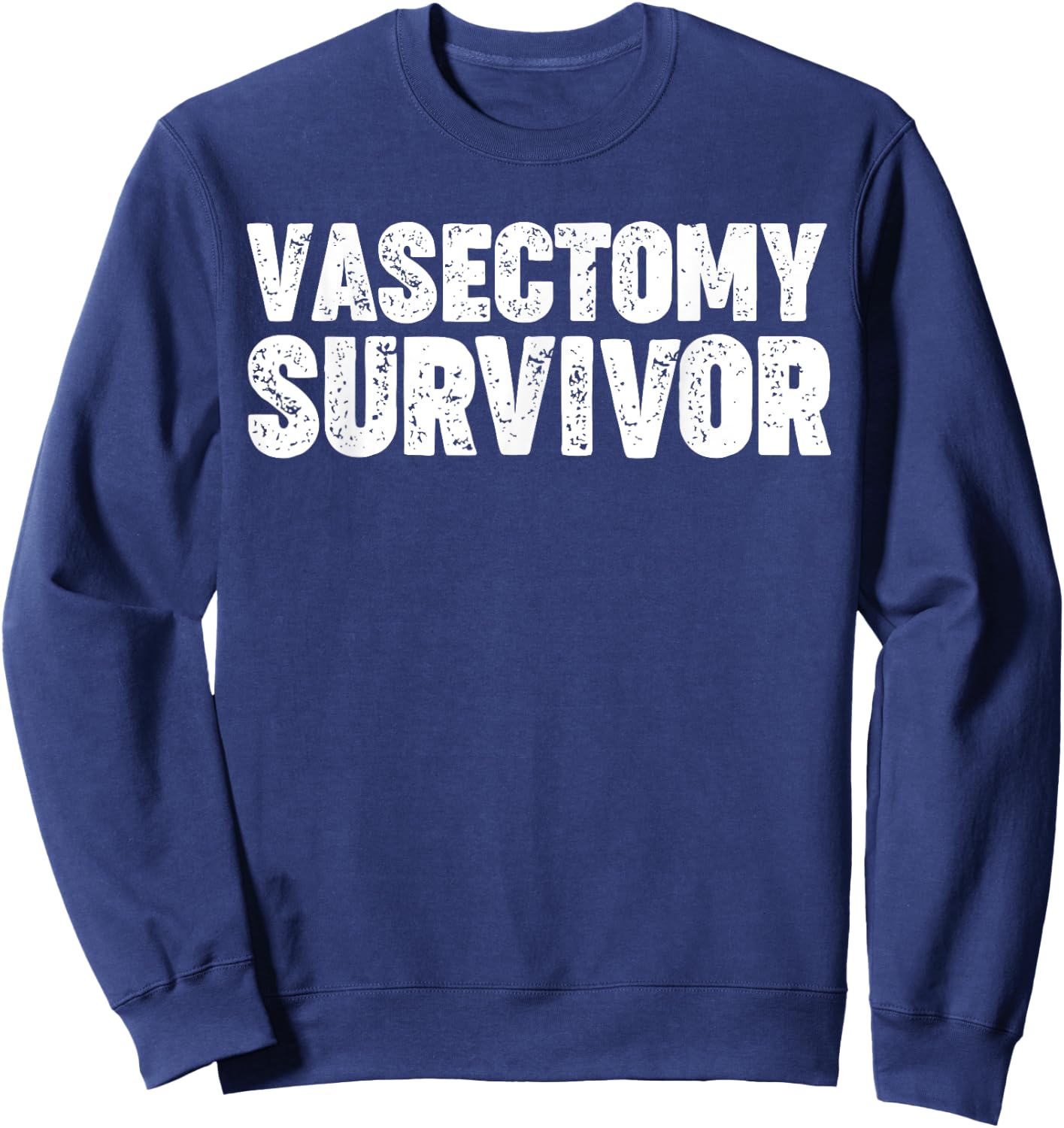 Vasectomy Survivor funny Vasectomy Survivor Sweatshirt - Sweatshirt | Navy