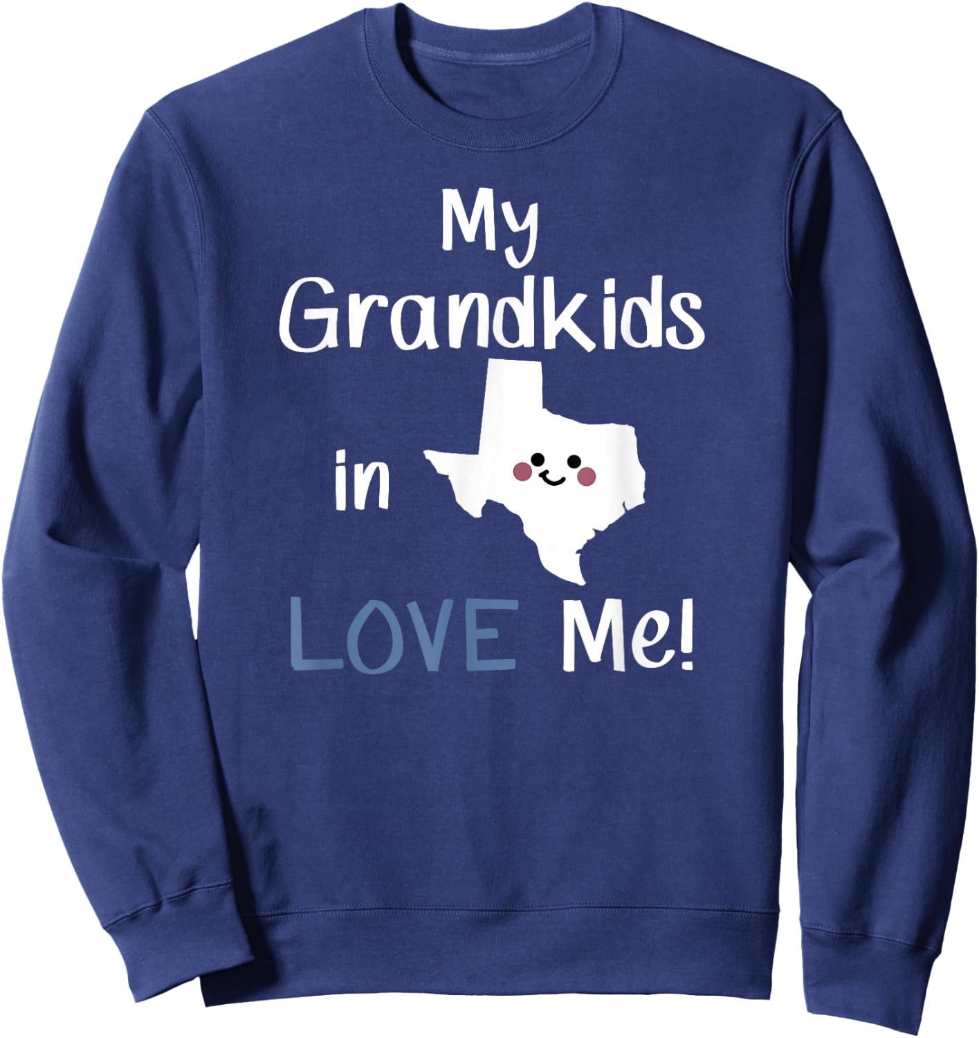 My Grandkids in Texas LOVE Me! Grandma Grandpa State Sweatshirt - Sweatshirt | Navy