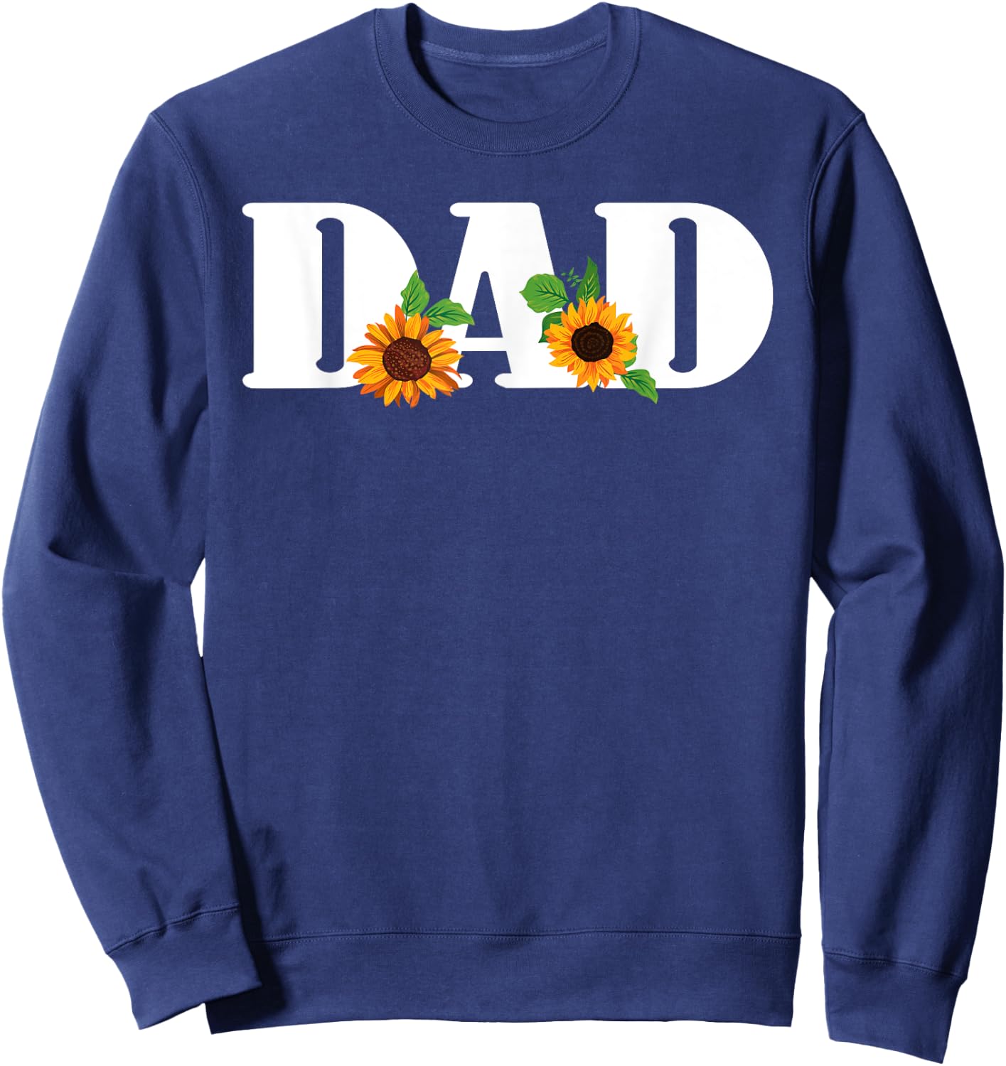 Daddy Spring Sunflowers DAD Funny Sunflower Sweatshirt - Sweatshirt | Navy