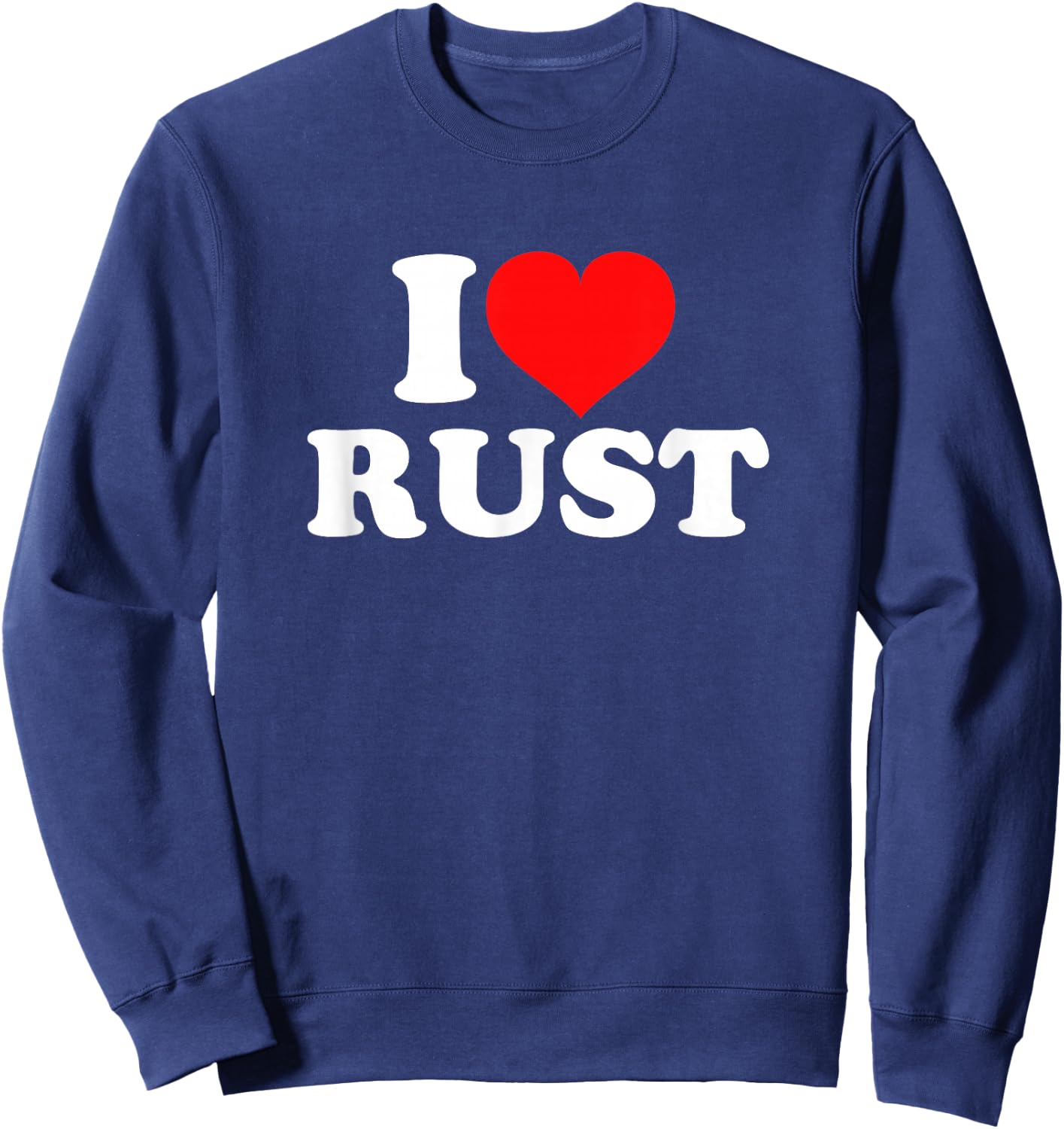 I Love Rust Sweatshirt - Sweatshirt | Navy