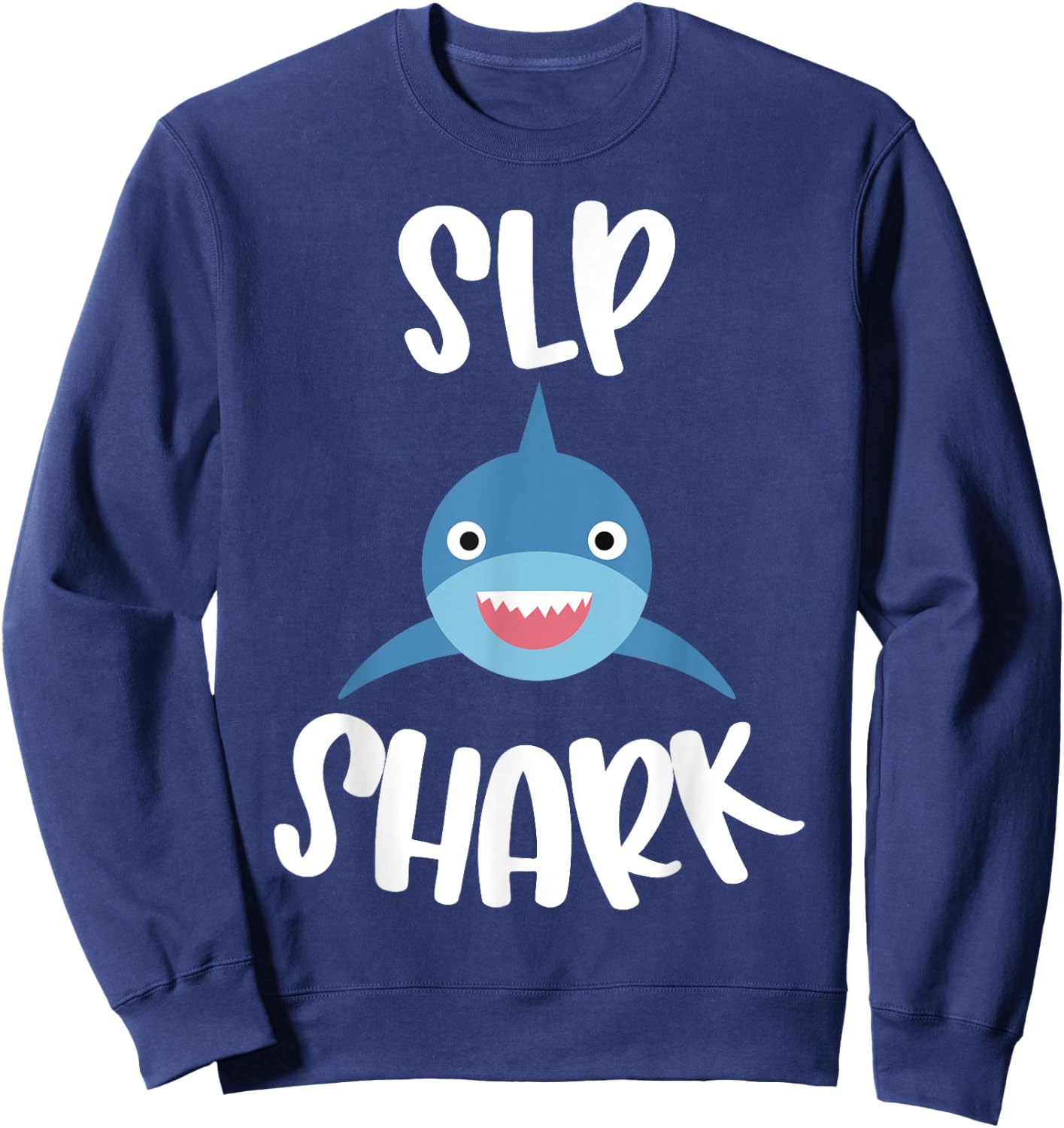 Pediatric Speech Therapy Cute SLP Shark Therapist Sweatshirt - Sweatshirt | Navy