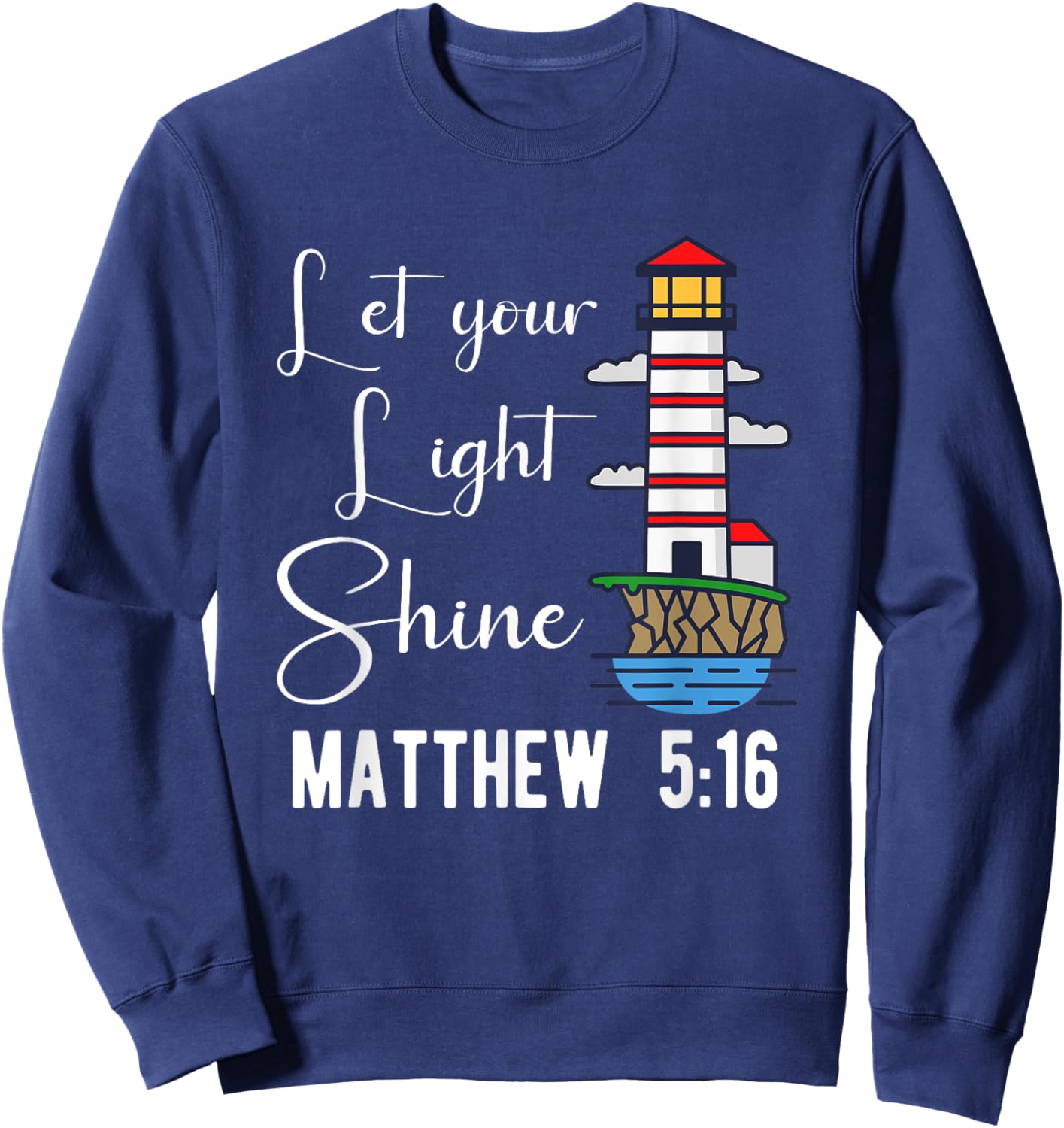 Christianity Jesus God Lighthouse - let your light shine Sweatshirt - Sweatshirt | Navy