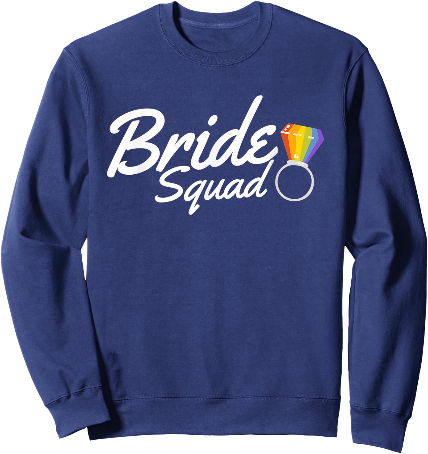 LGBTQ bride squad rainbow wedding ring pride gay lesbien Sweatshirt - Sweatshirt | Navy