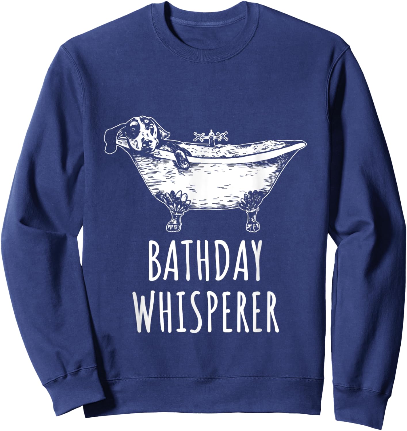 Bathday Whisperer Funny Dog Grooming Dog Bathtub Dog Owner Sweatshirt - Sweatshirt | Navy