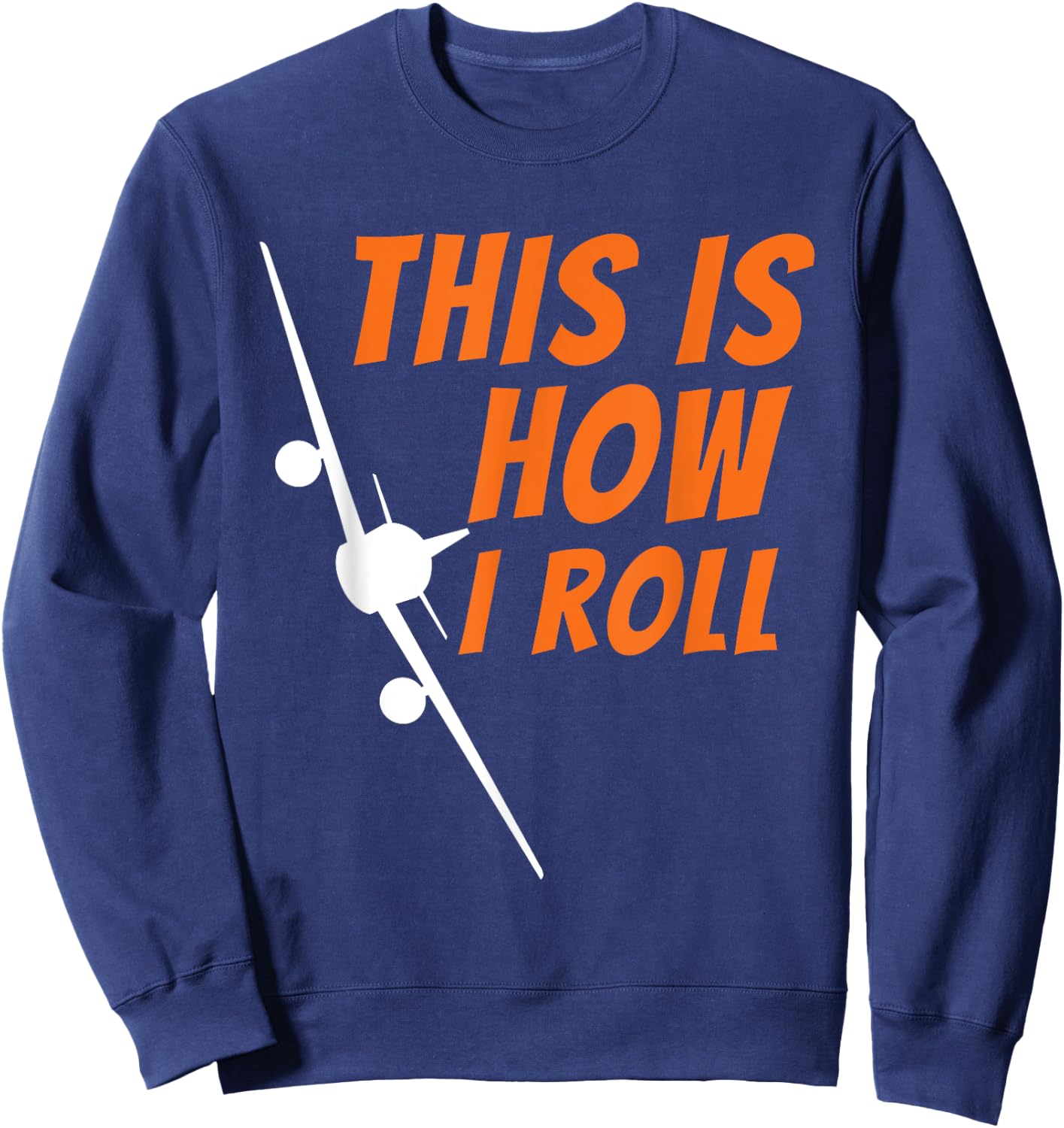 This is How I Roll - Funny Pilot & Aviation Airplane Gift Small Sweatshirt - Sweatshirt | Navy