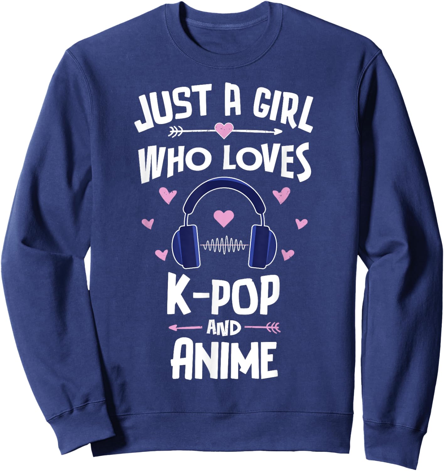 Just A Girl Who Loves K-Pop And Anime Gift Women Sweatshirt - Sweatshirt | Navy