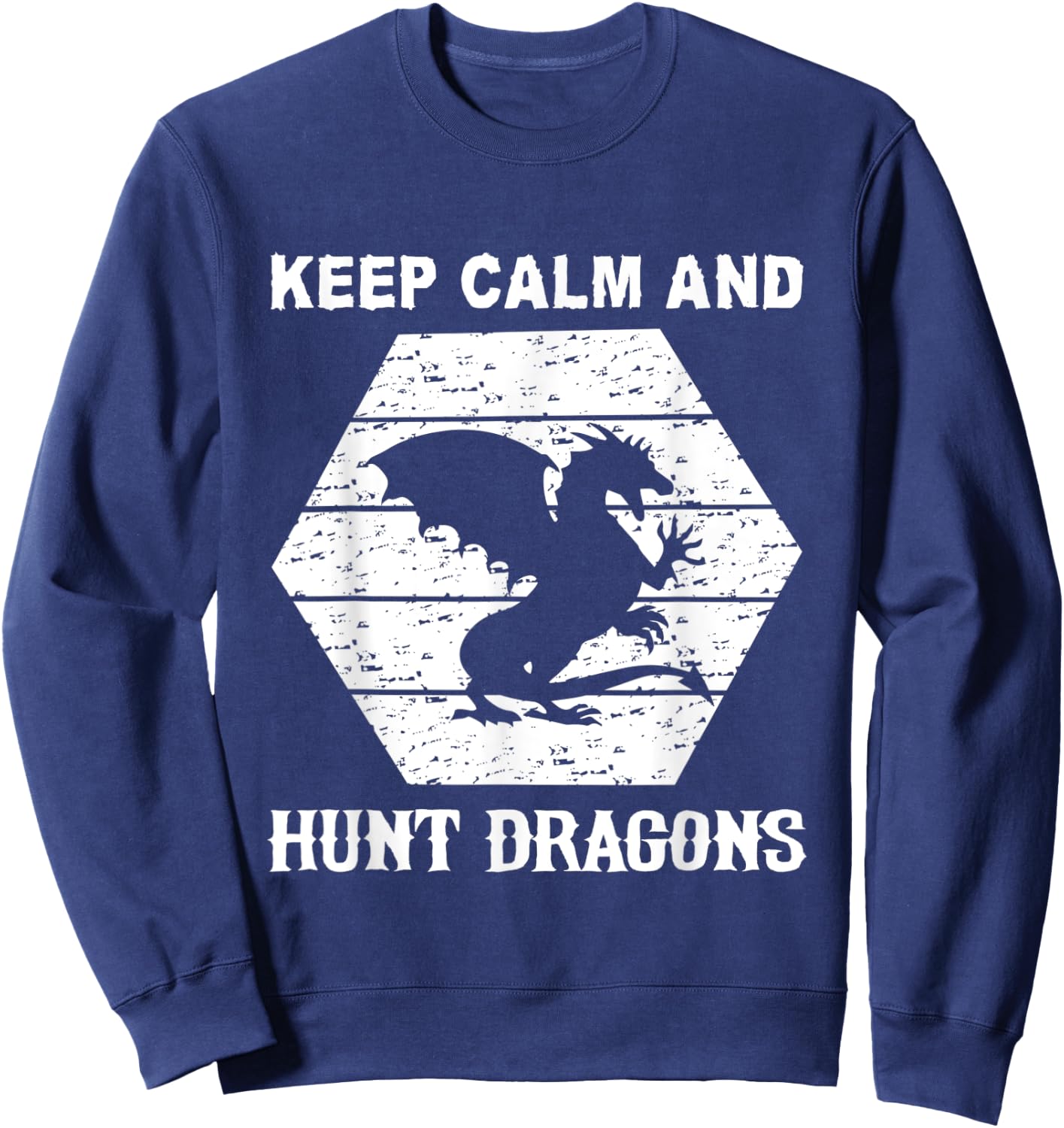 Keep Calm And Hunt Dragons Sweatshirt - Sweatshirt | Navy