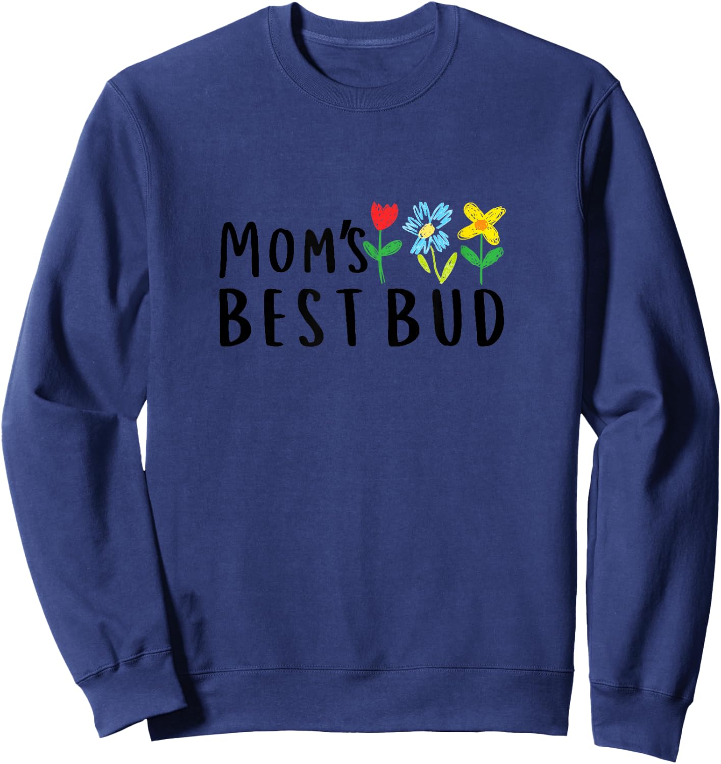 Mom's Best Bud Sweatshirt - Sweatshirt | Navy