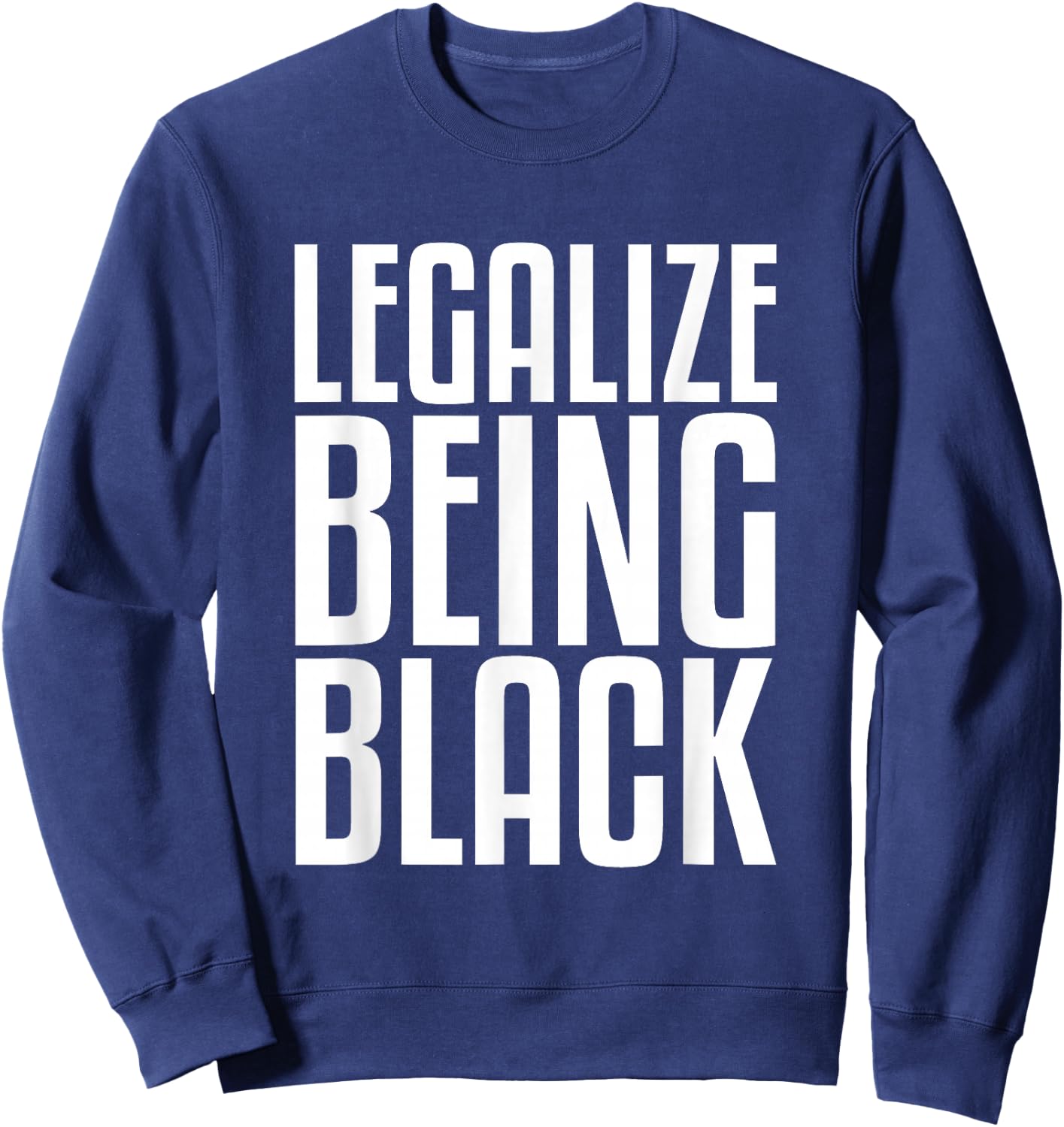 Legalize Being Black History Month Black Pride Sweatshirt - Sweatshirt | Navy
