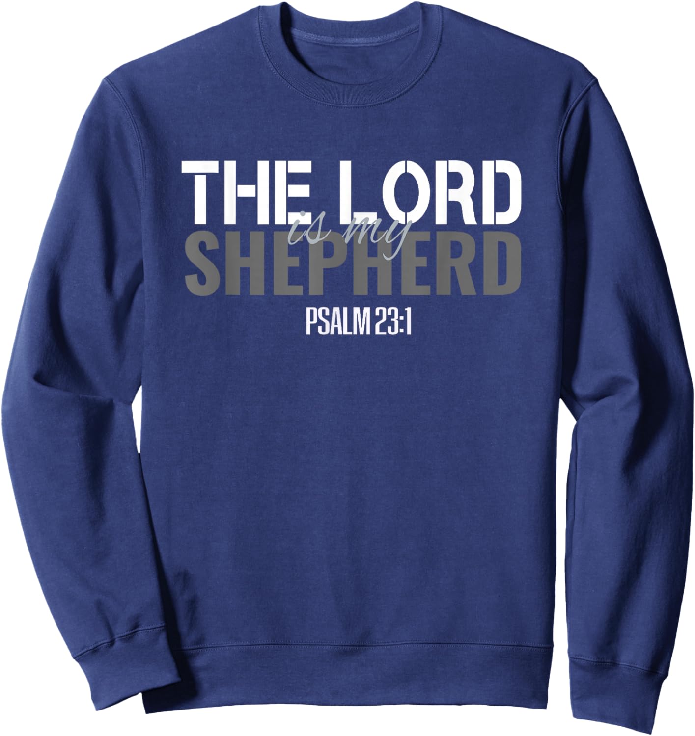 Christian Bible Verse The Lord Is My Shepherd Psalm 23 Sweatshirt - Sweatshirt | Navy