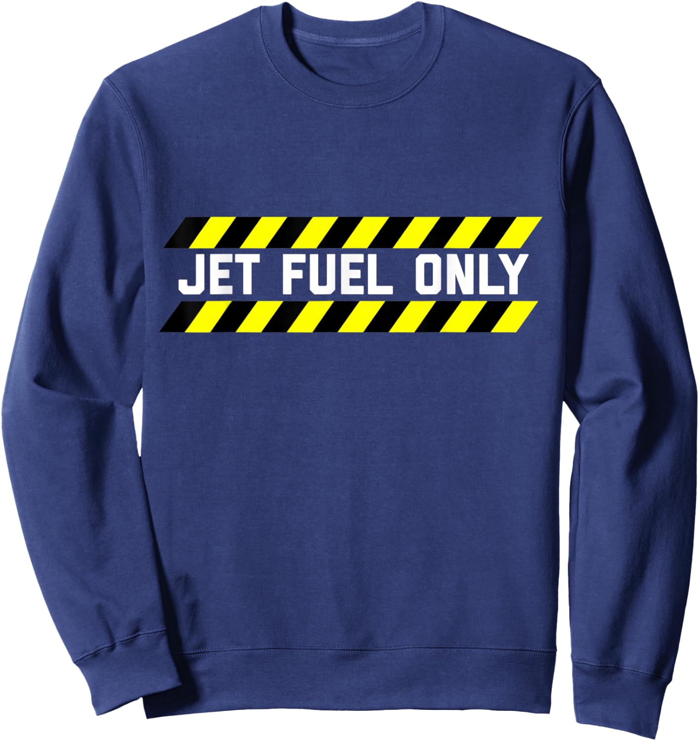 JET FUEL ONLY - Funny Aircraft Mechanic & Pilot Shirt Sweatshirt - Sweatshirt | Navy