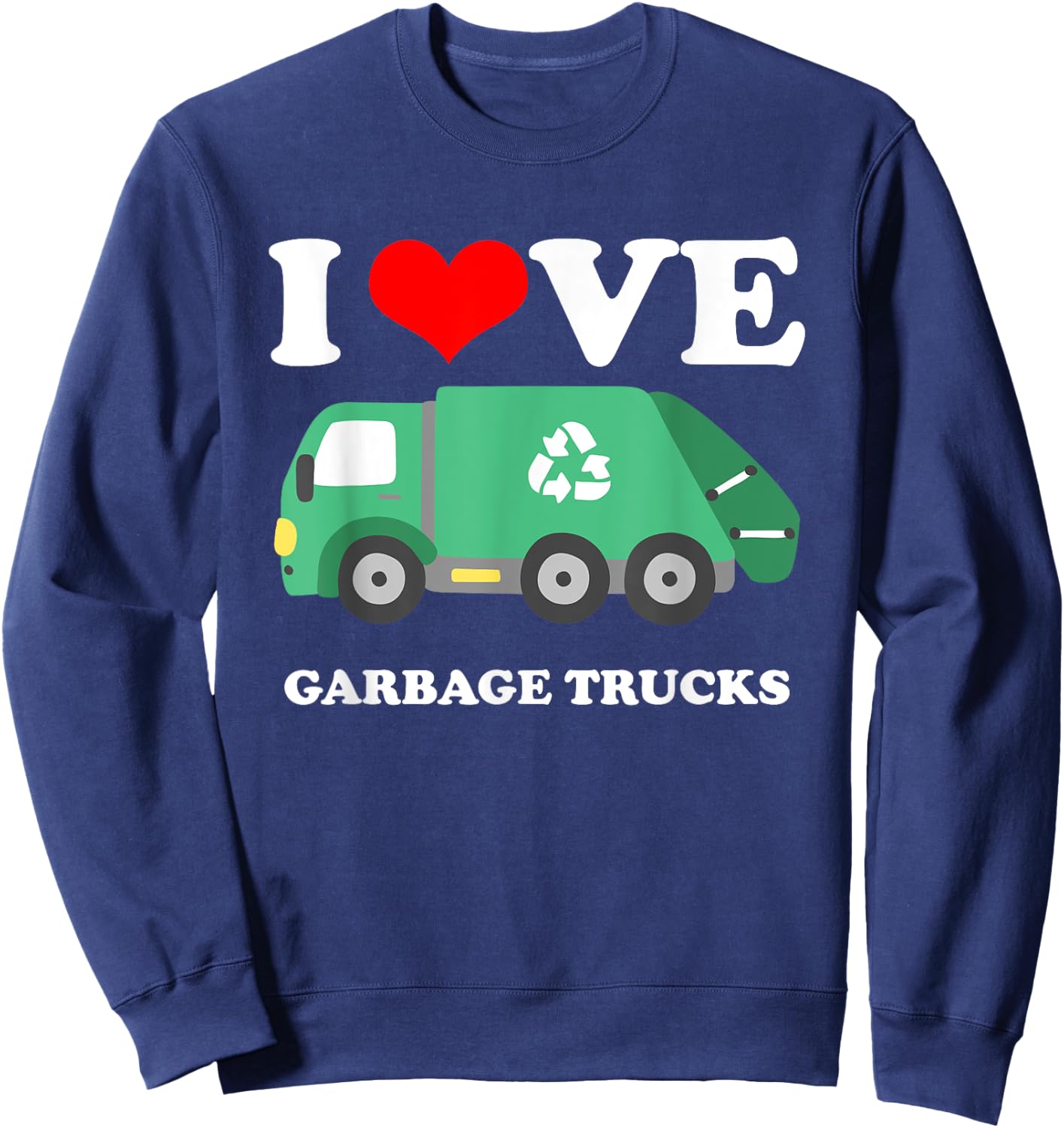 I Love Trash Garbage Trucks Hat Trucker Sweatshirt - Sweatshirt | Navy