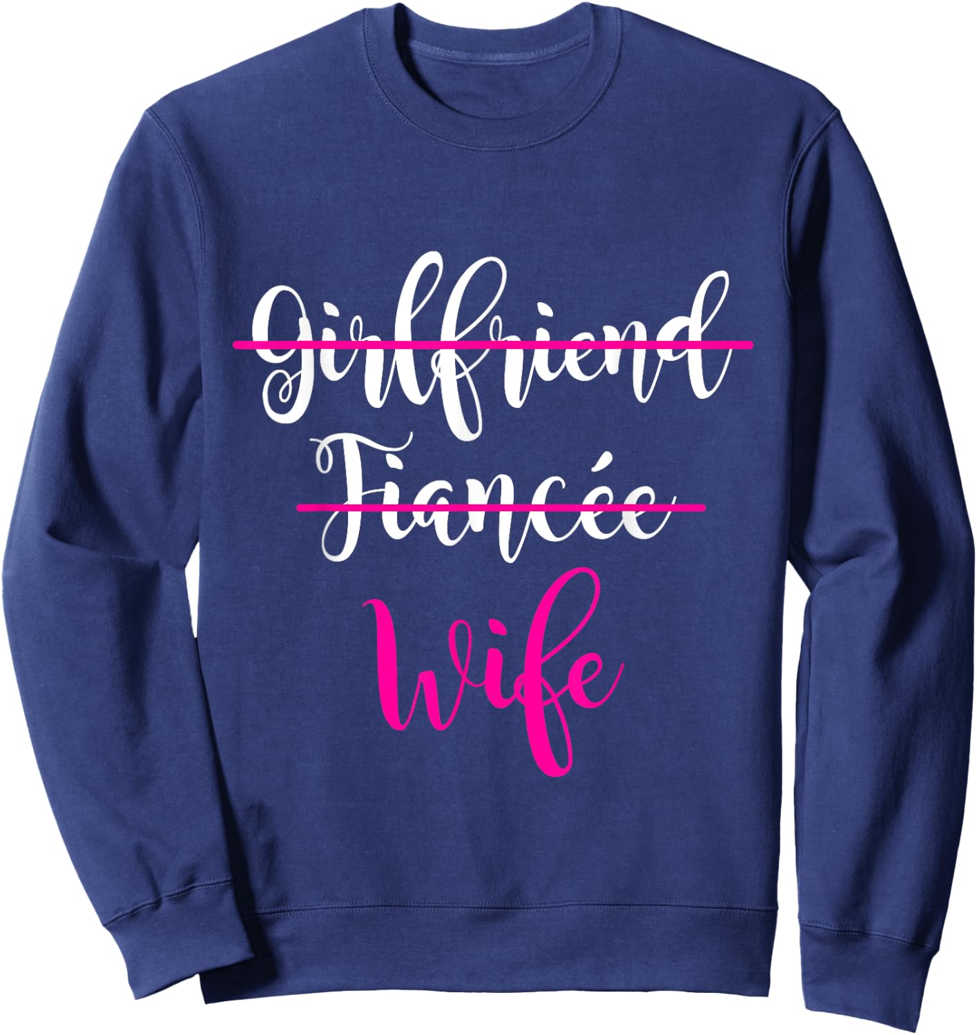 Girlfriend, Fiancee, Wife Shirt Bride Wedding Present Couple Sweatshirt - Sweatshirt | Navy