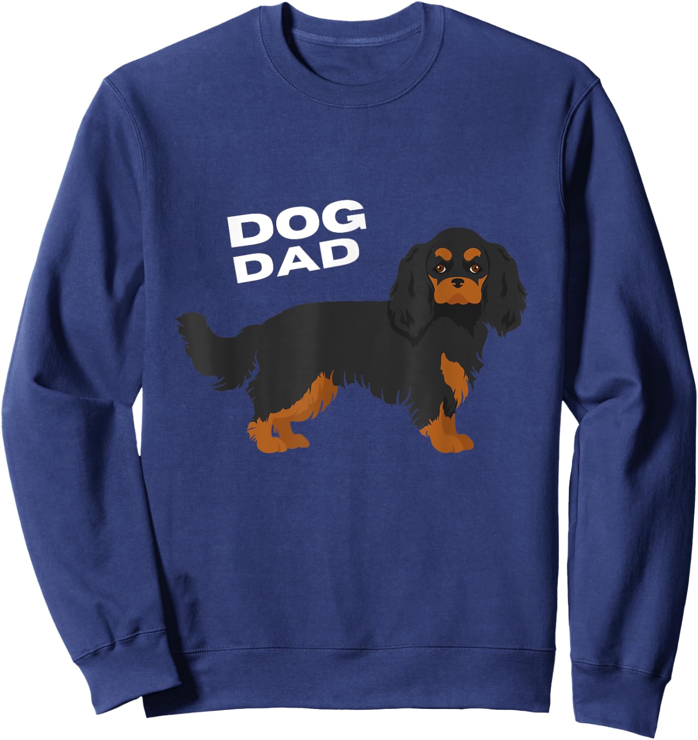 Black & Tan Cavalier King Charles Spaniel Dog Dad Man Sweatshirt - Sweatshirt | Navy