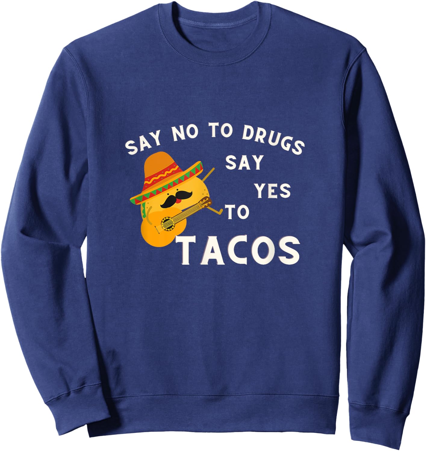 Red Ribbon Week Say No To Drugs Say Yes To Tacos Sweatshirt - Sweatshirt | Navy