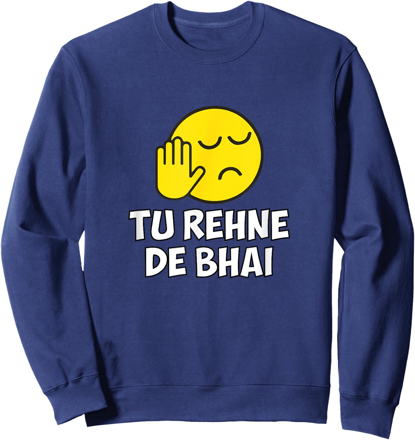 Tu Rehne De Bhai funny Hindi Saying Sweatshirt - Sweatshirt | Navy