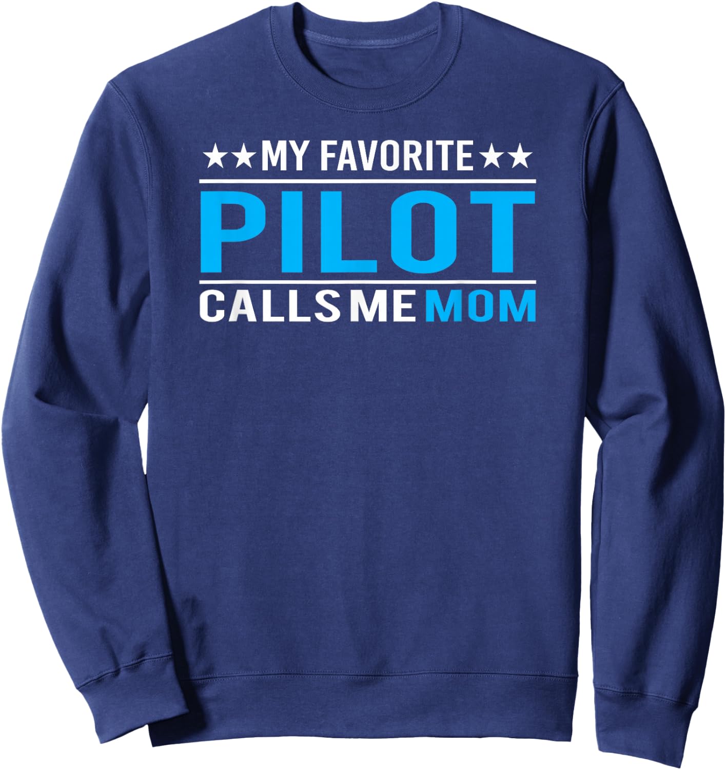 My Favorite Pilot Calls Me Mom Pilot Mom Gift Sweatshirt - Sweatshirt | Navy