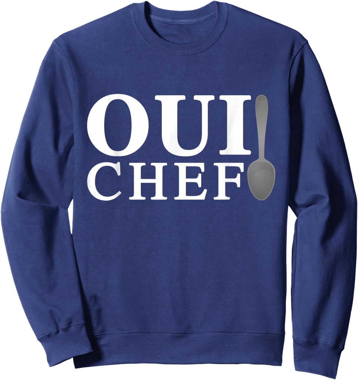 Oui Chef A Funny Chef Line Cook Foodie French Sweatshirt - Sweatshirt | Navy
