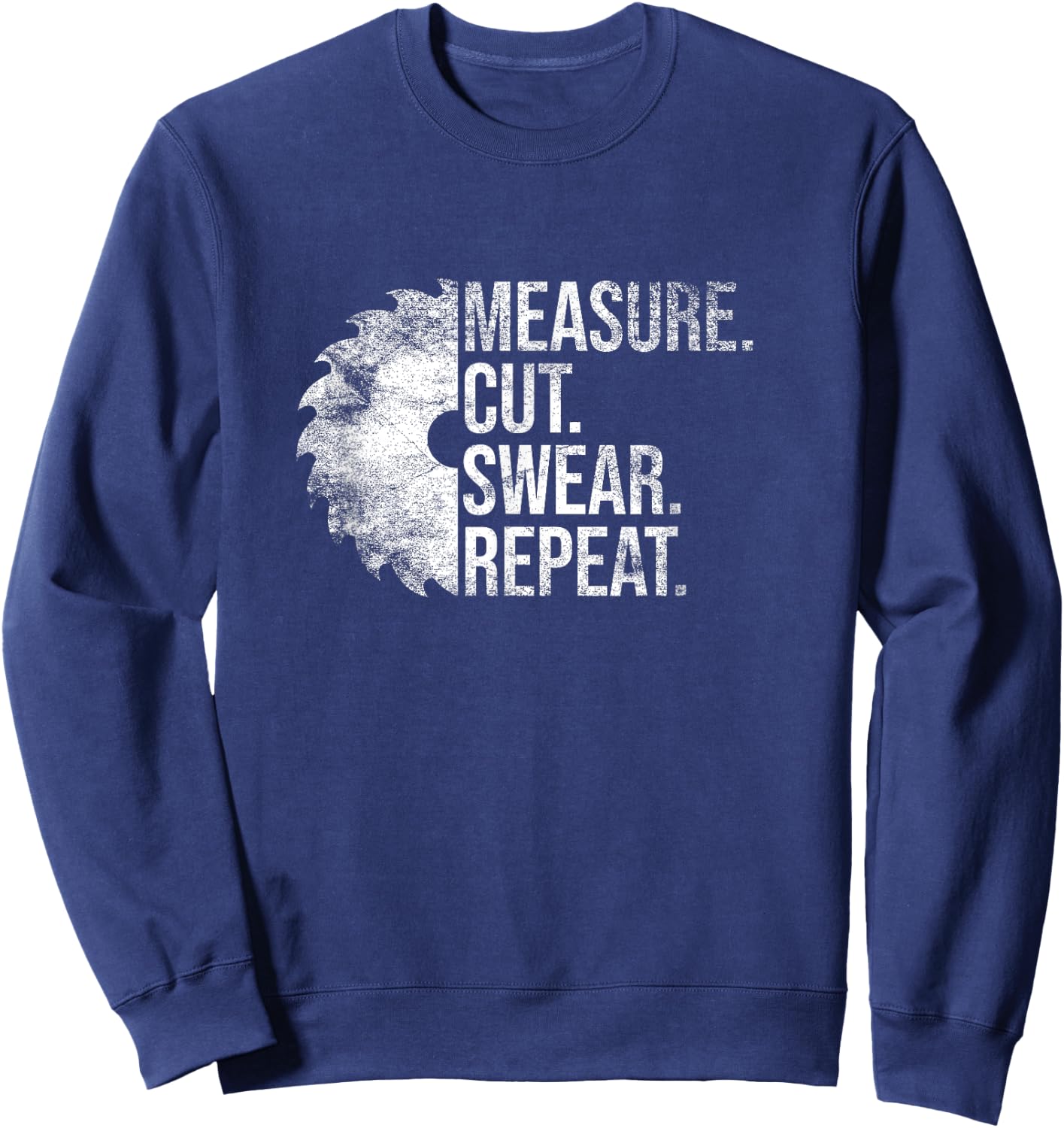 Measure Cut Swear Repeat Handyman Mechanic Carpenter Funny Sweatshirt - Sweatshirt | Navy