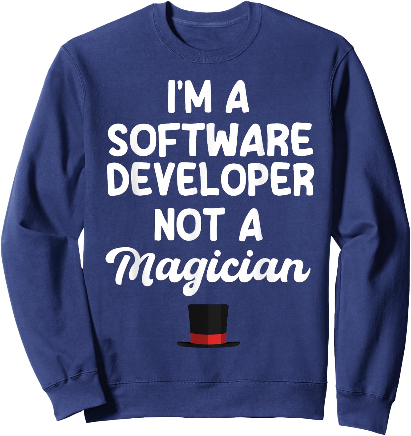 Software Developer Not A Magician Coder Engineer Programmer Sweatshirt - Sweatshirt | Navy
