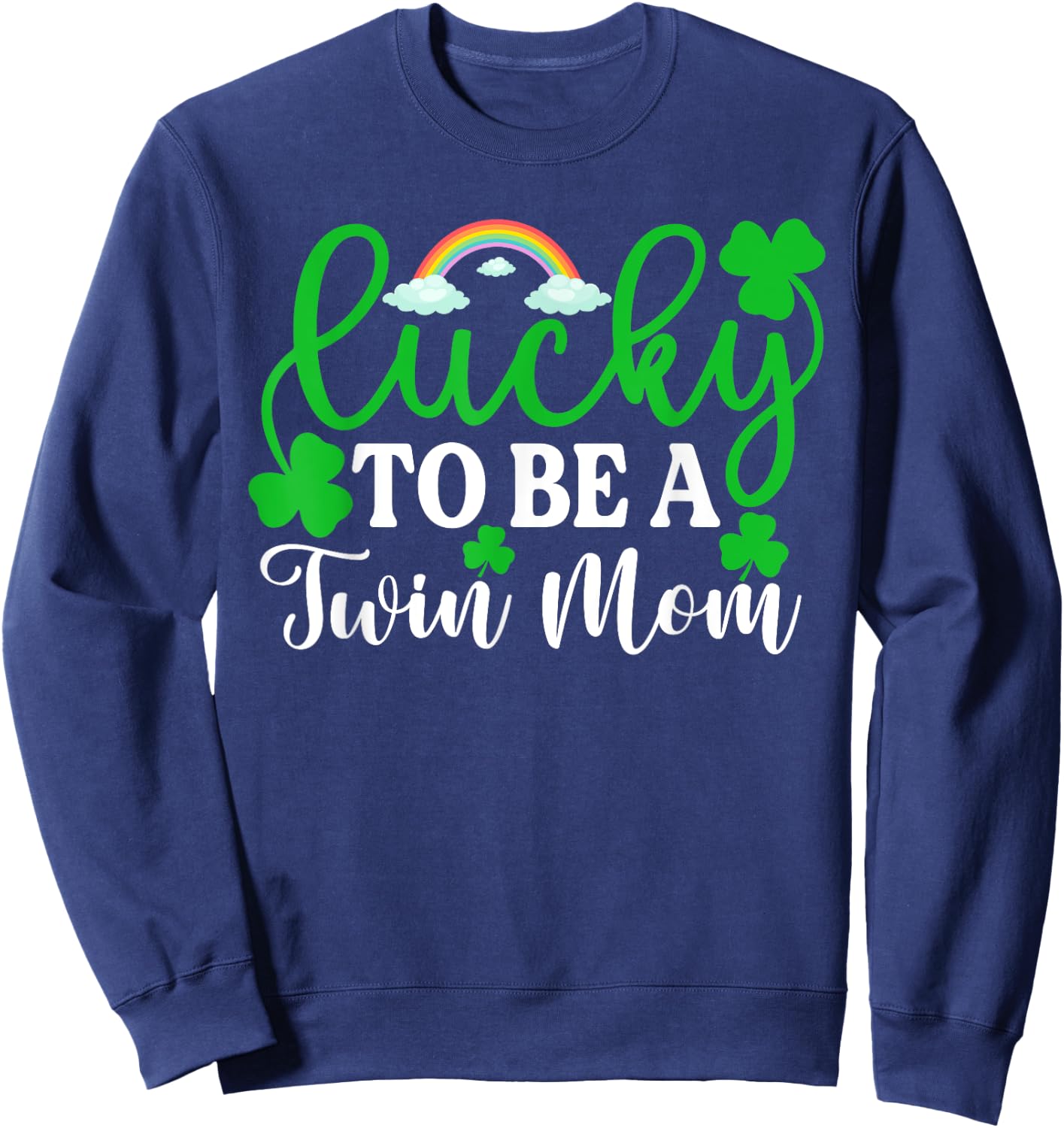 Lucky To Be A Twin Mom Shirt Funny St Patrick's Day Irish Sweatshirt - Sweatshirt | Navy