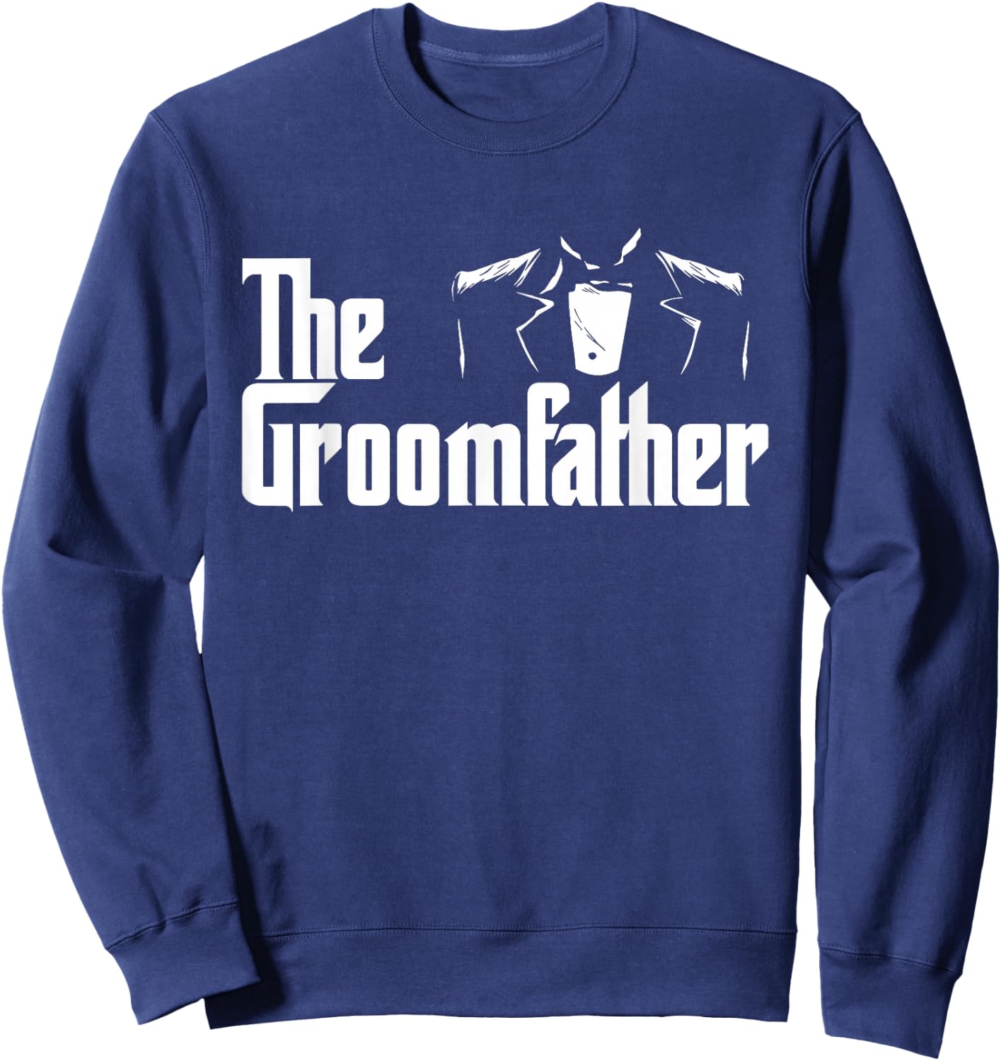 The Groomfather - Wedding Marriage Groom Dad Sweatshirt - Sweatshirt | Navy