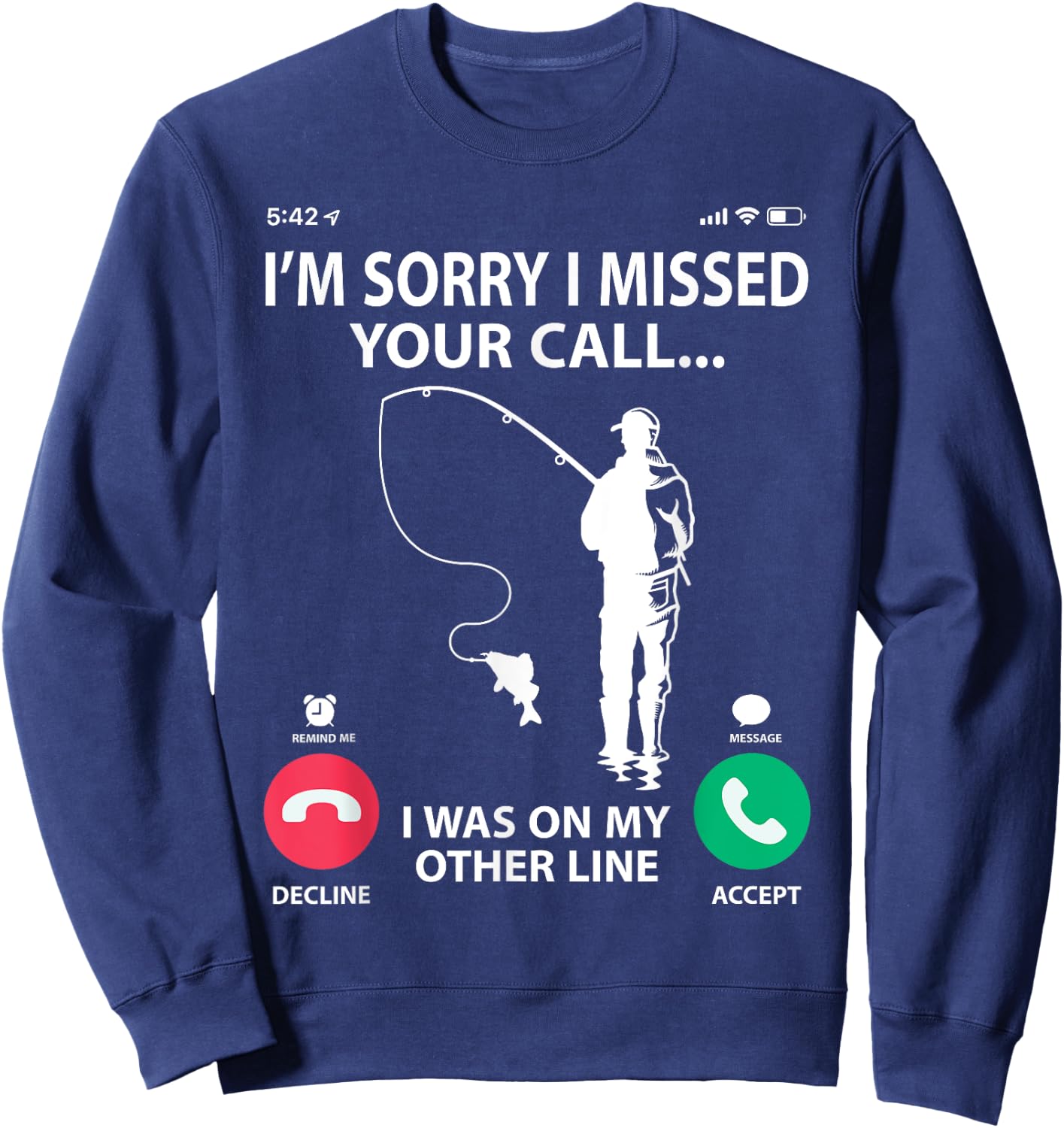 Sorry I Missed your Call I was on my Other Line - Fishing Sweatshirt - Sweatshirt | Navy