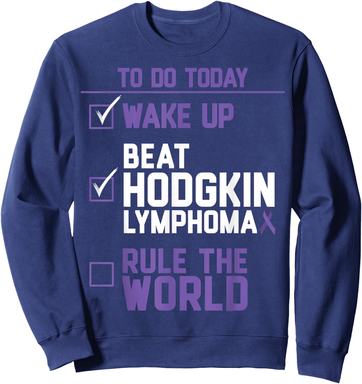 Beat Hodgkin Lymphoma Rule the World Sweatshirt - Sweatshirt | Navy
