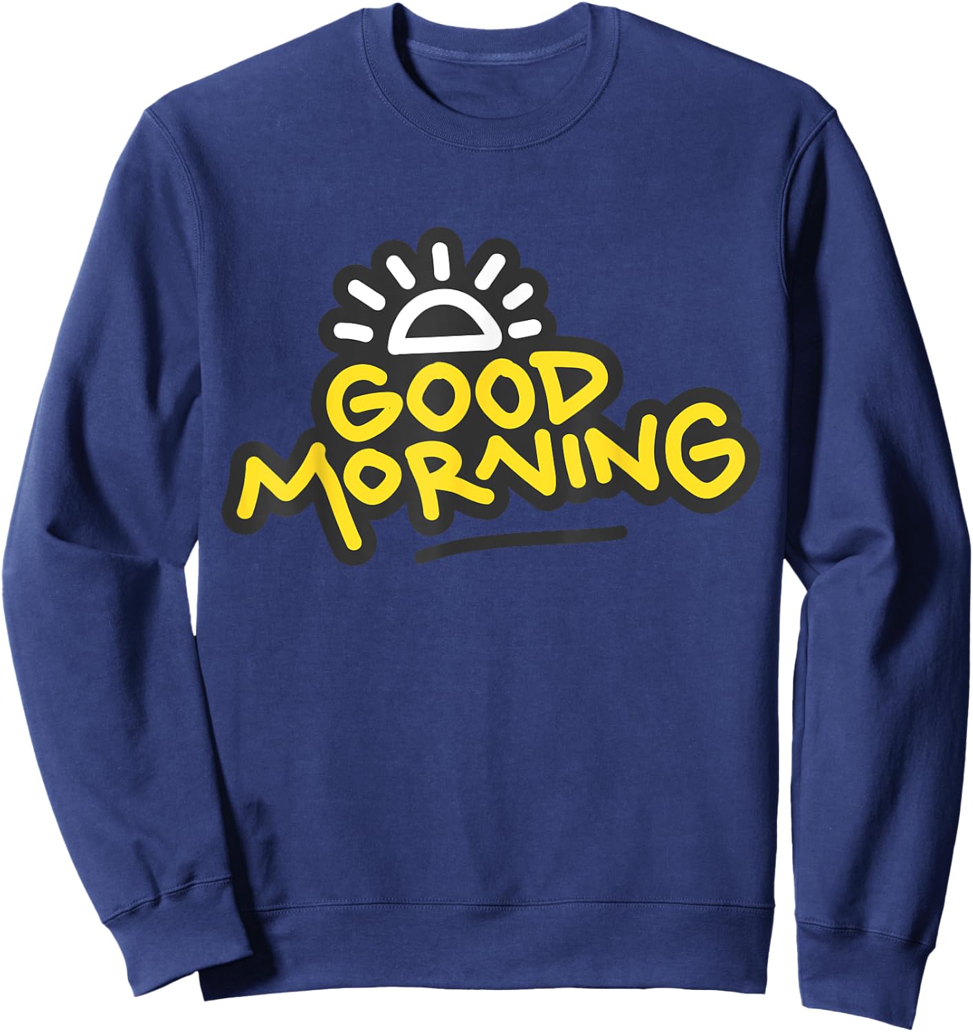 Morning Person Good morning Gift Fun Morning Time Sweatshirt - Sweatshirt | Navy
