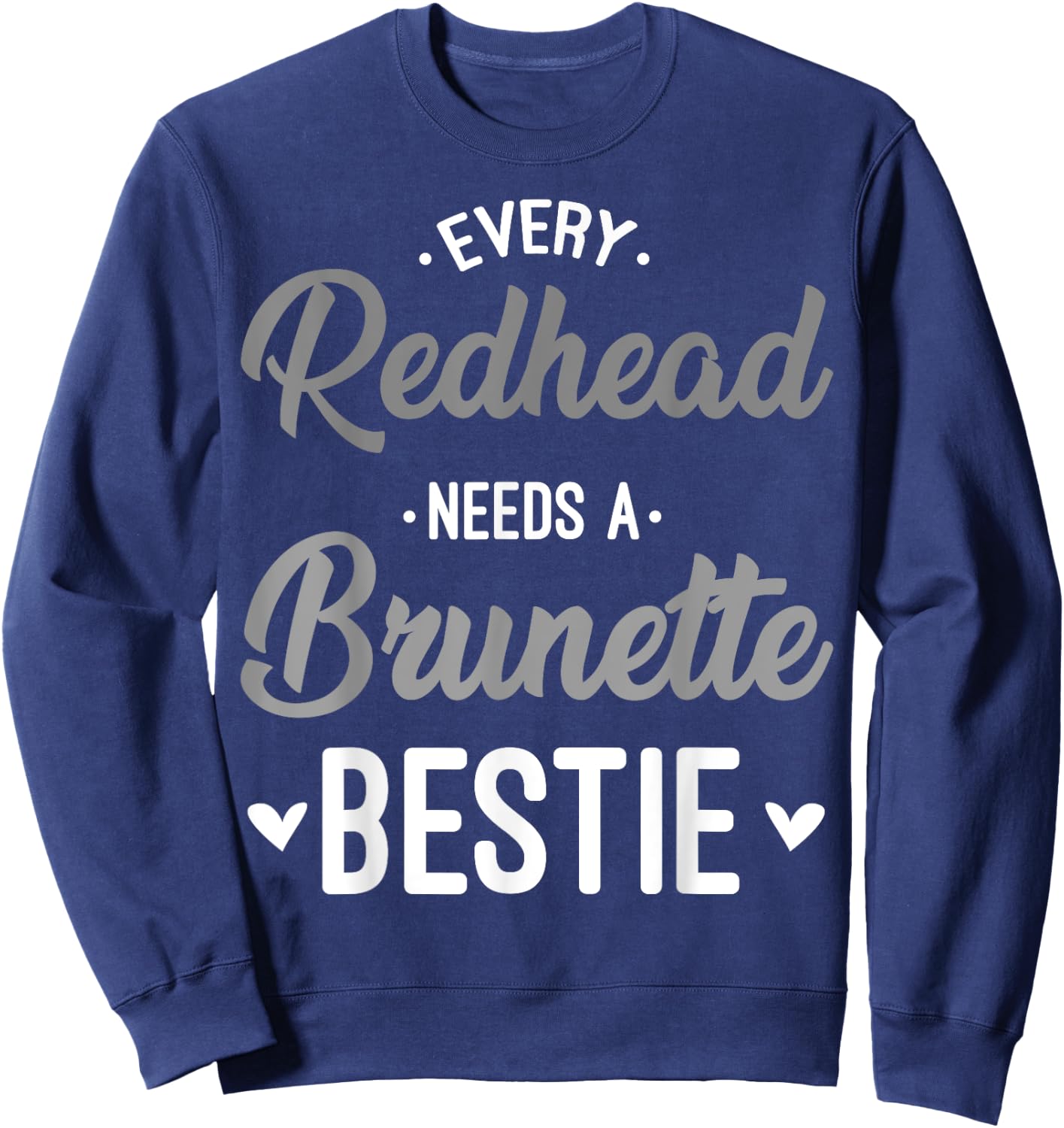 Every Redhead Needs A Brunette Bestie Gift Best Friend Women Sweatshirt - Sweatshirt | Navy