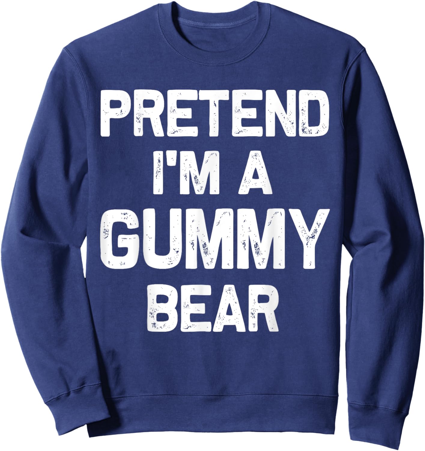 Pretend I'm a Gummy Bear Funny Halloween Party Costume Gifts Sweatshirt - Sweatshirt | Navy
