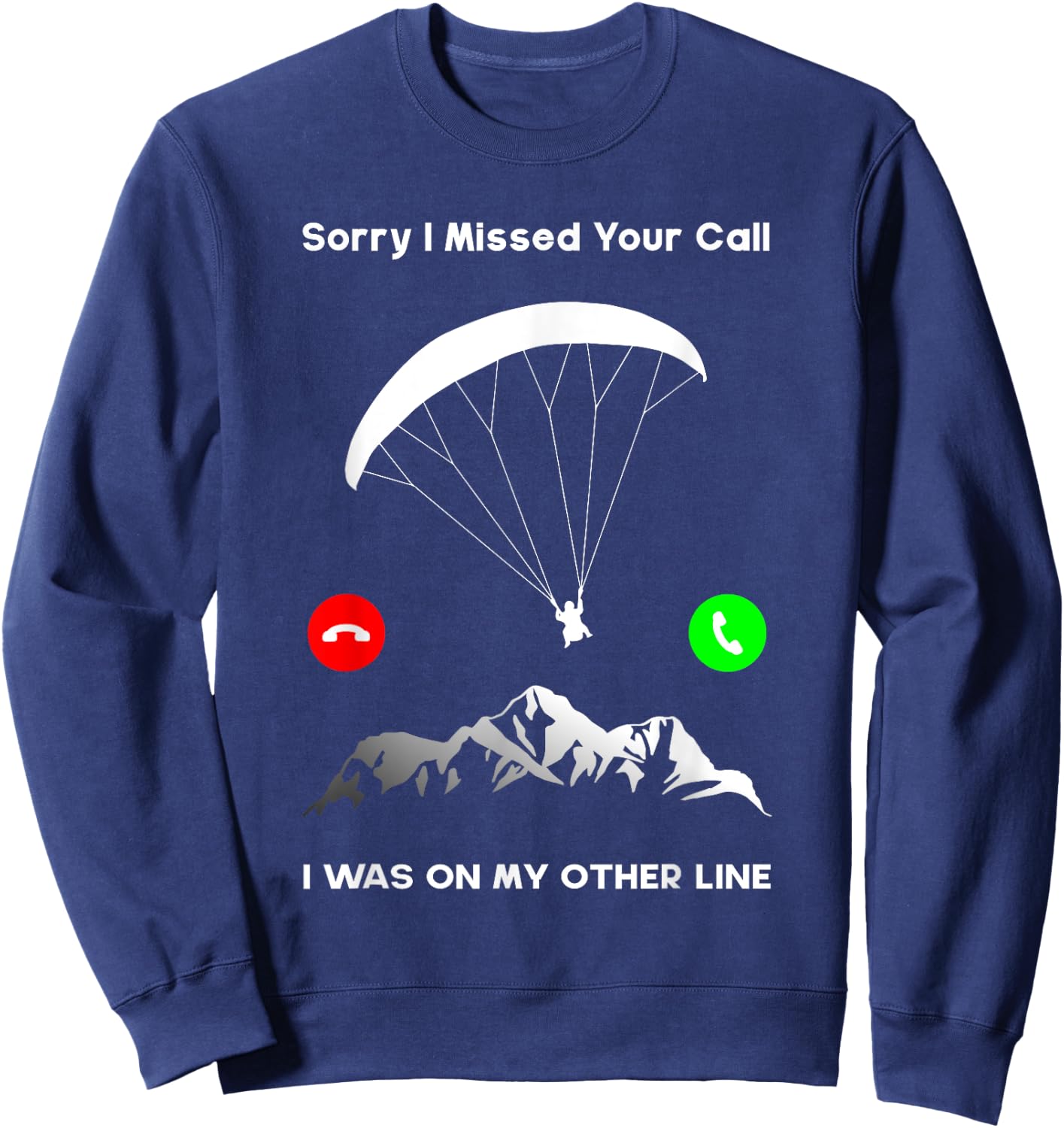 Sorry I Missed Your Call Was On Other Line Paraglider Sweatshirt - Sweatshirt | Navy