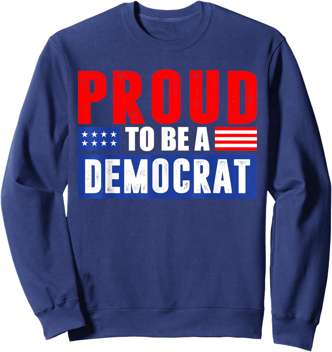 Proud to be a Democrat Sweatshirt - Sweatshirt | Navy