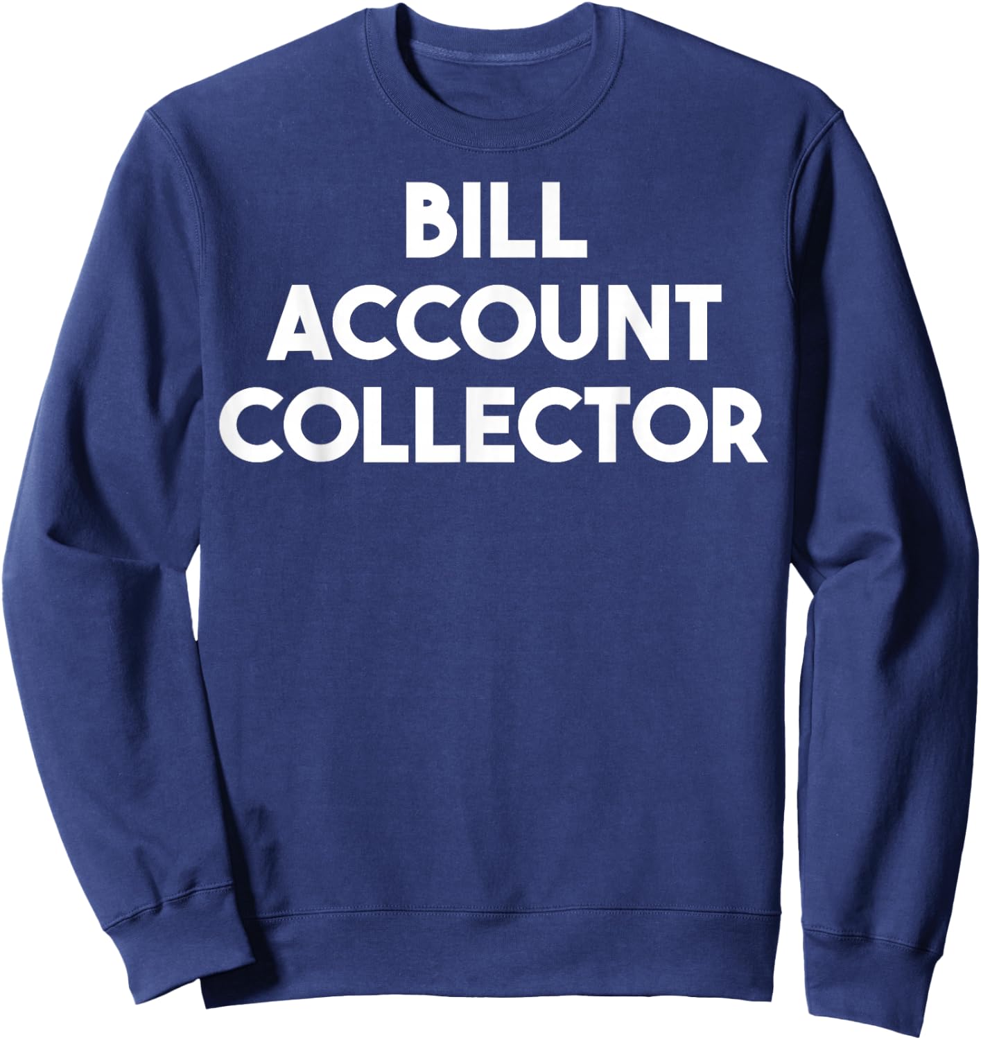 Bill Account Collector Sweatshirt - Sweatshirt | Navy