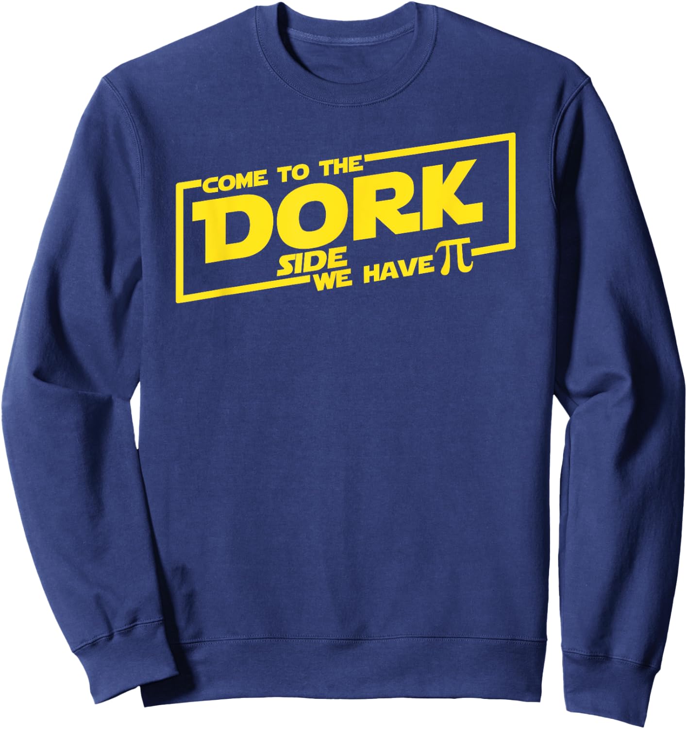 Come To The Dork Side We Have Pi Sweatshirt - Sweatshirt | Navy
