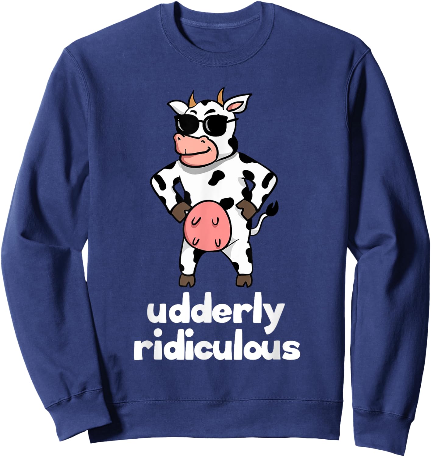 Udderly Ridiculous Funny Black and White Cow With Udder Sweatshirt - Sweatshirt | Navy