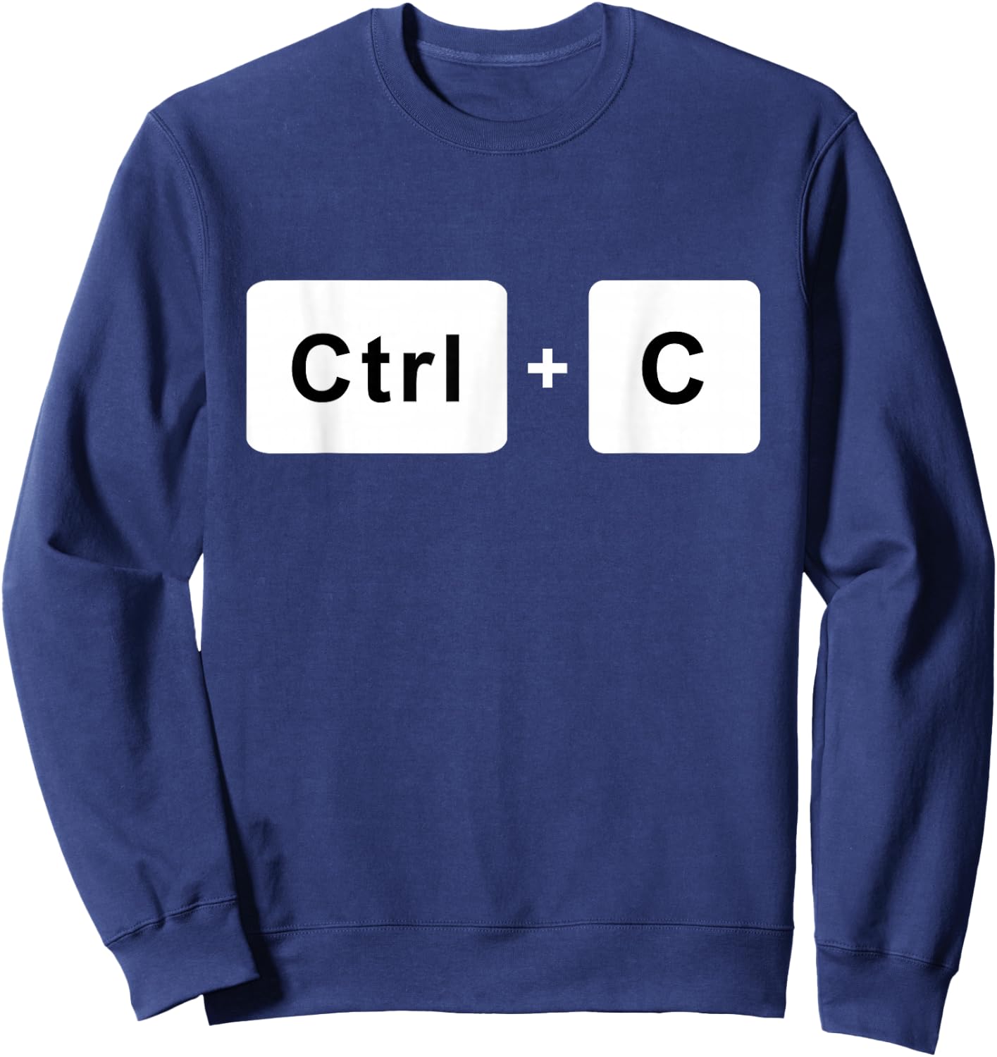 Ctrl + C Control Copy Paste Matching Funny Humor Sweatshirt - Sweatshirt | Navy