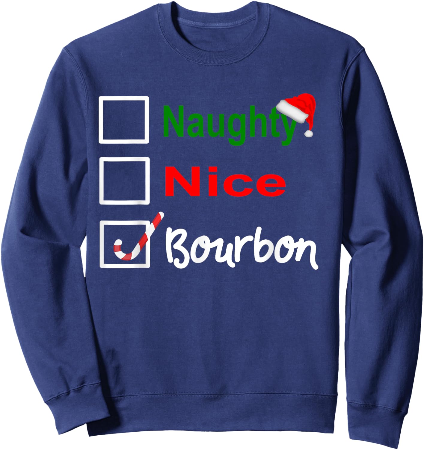 Naughty, Nice, Bourbon Funny Christmas Holiday Drinking Sweatshirt - Sweatshirt | Navy