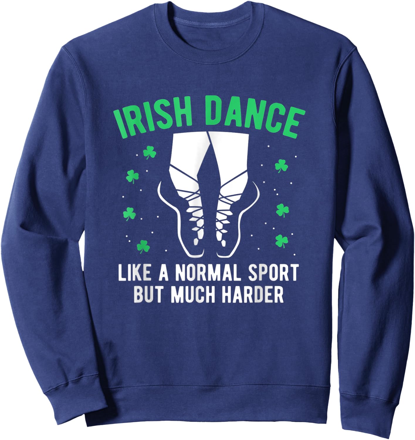 Irish Dance Women Girls Dancing St Patricks Day Sweatshirt - Sweatshirt | Navy