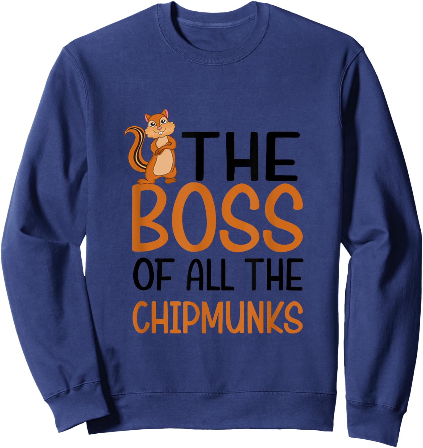 The Boss of All Chipmunks Sweatshirt - Sweatshirt | Navy