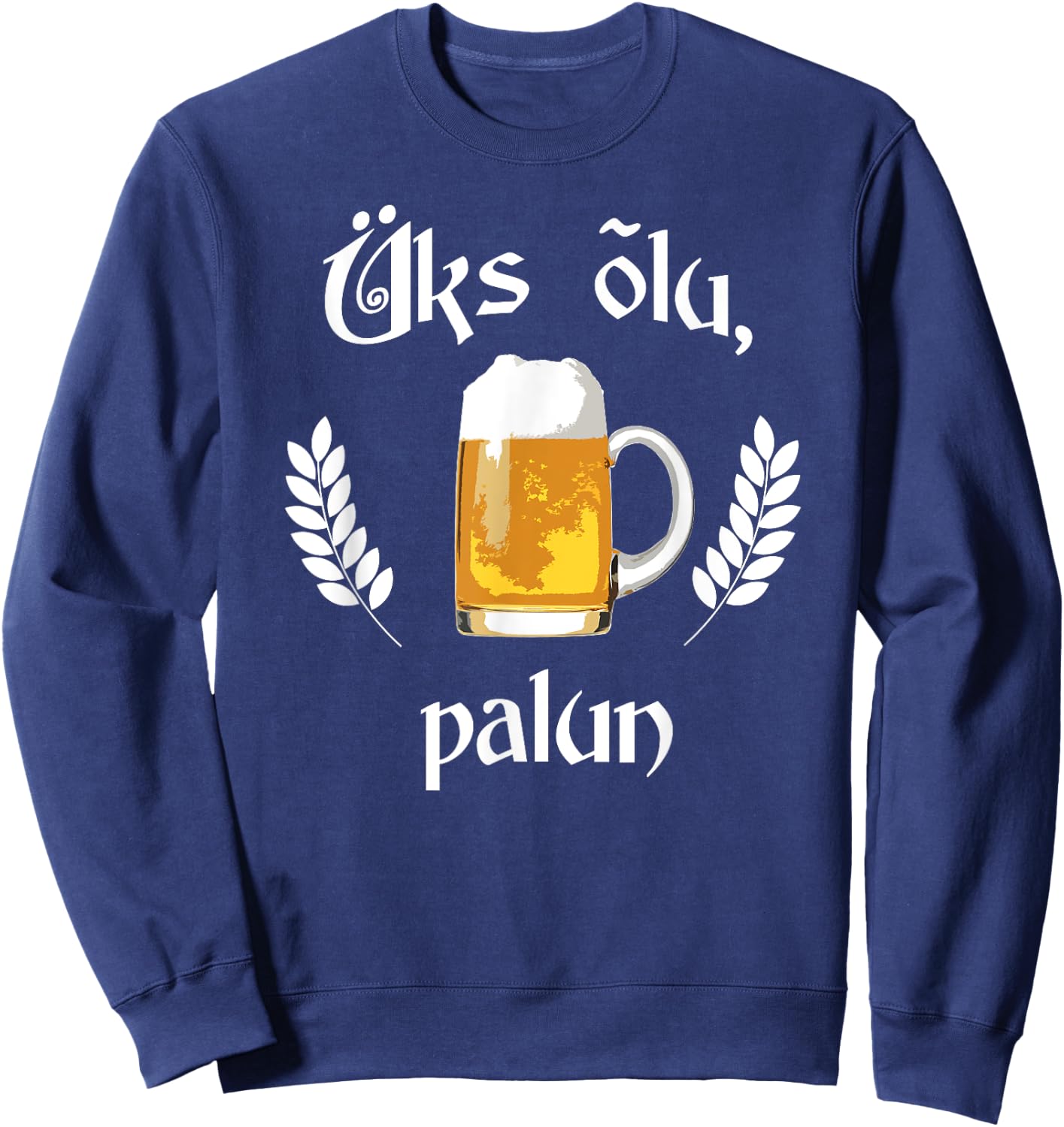 Uks Olu Palun Beer Please Estonian Language Estonia Sweatshirt - Sweatshirt | Navy