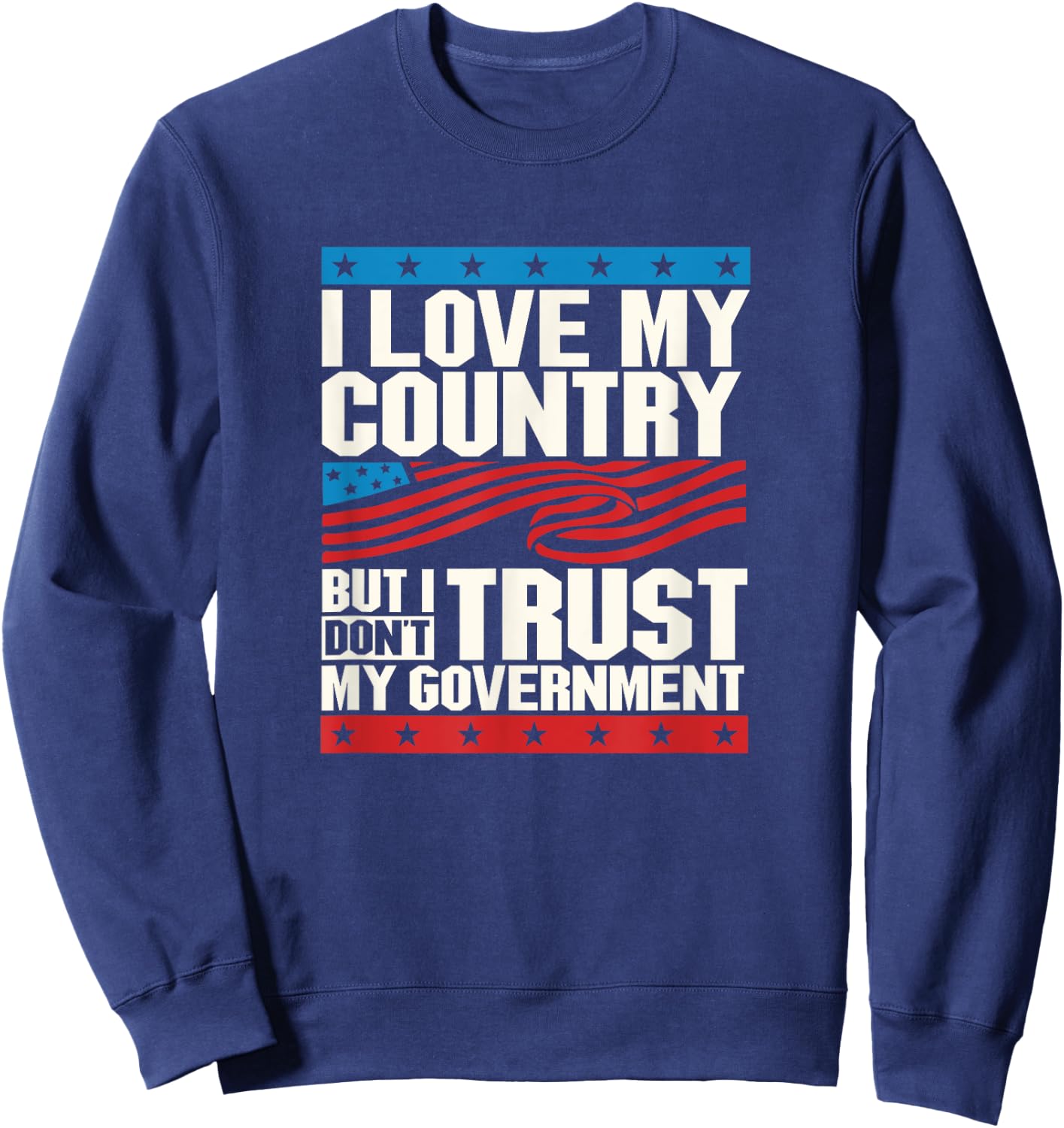 Love my country not my government politics Sweatshirt - Sweatshirt | Navy