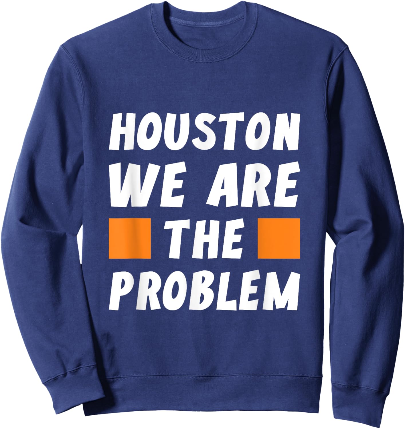 Houston wir sind das Problem - Funny Sarcastic Sweatshirt - Sweatshirt | Navy