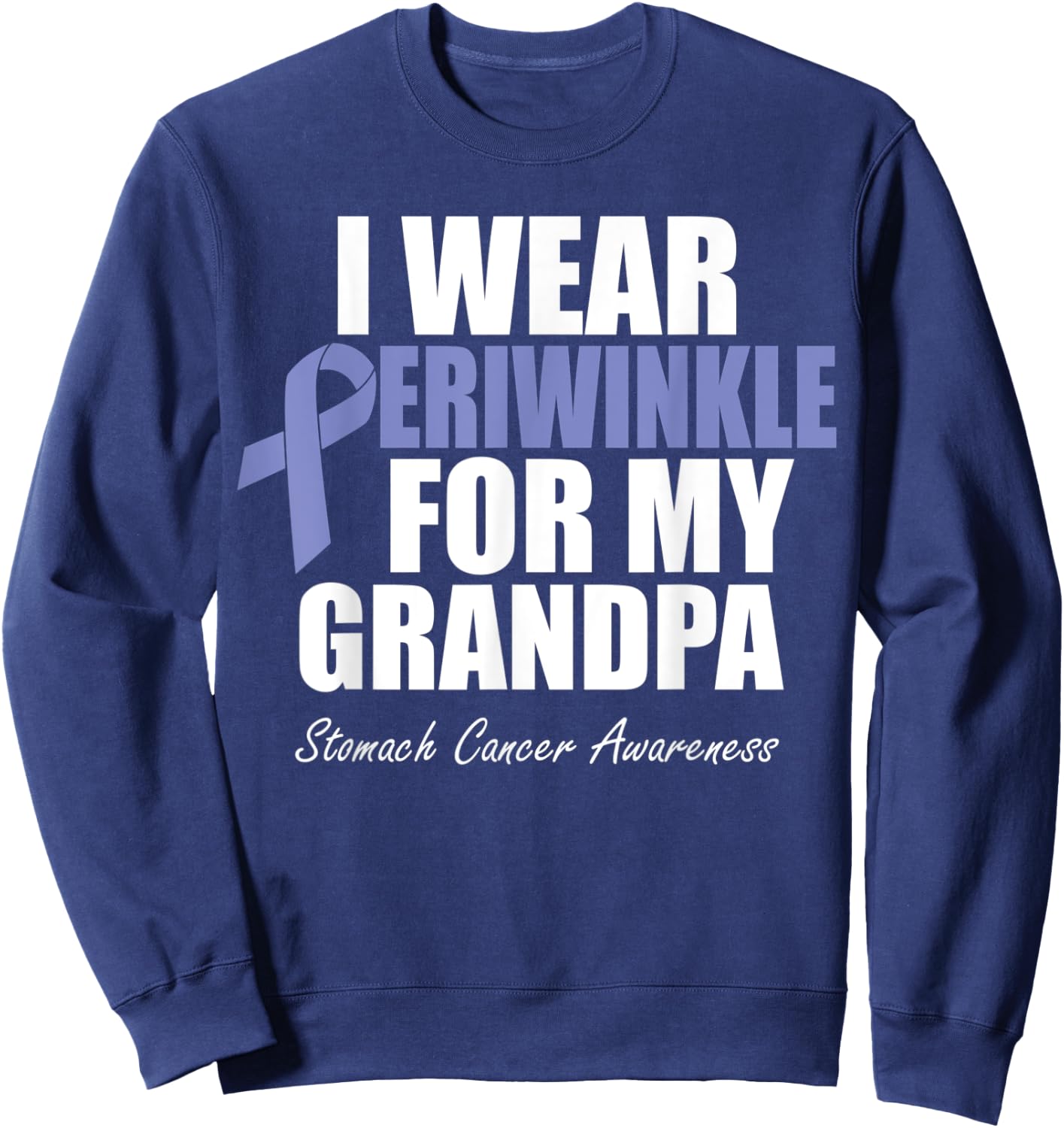Stomach Cancer Awareness I Wear Periwinkle For My Grandpa Sweatshirt - Sweatshirt | Navy
