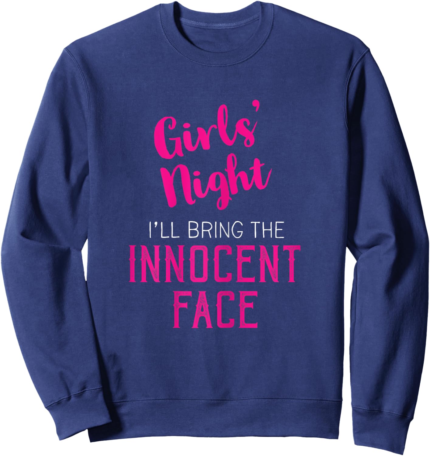 Girls Night Out - I'll Bring Innocent Face Sweatshirt - Sweatshirt | Navy