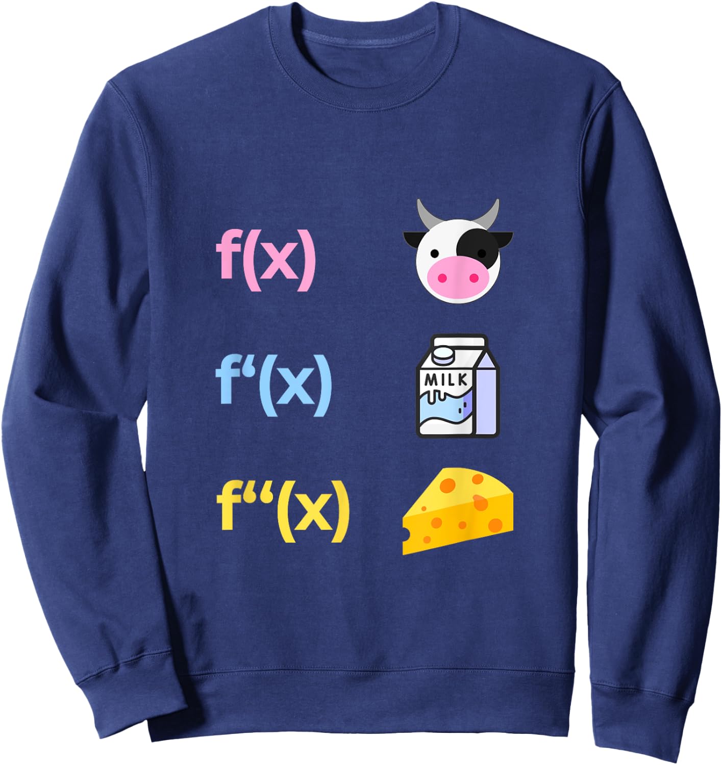 Mathematician Cow Milk Cheese Derivative Funny Joke Math Sweatshirt - Sweatshirt | Navy